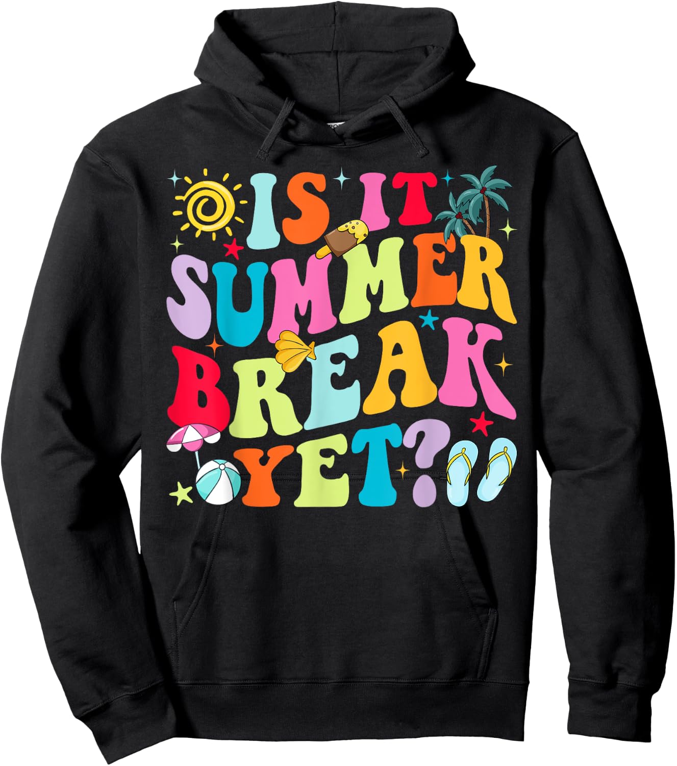 Is It Summer Break Yet Teacher Student Last Day Of School Women Girls Kids Hoodie - Hoodie | Black