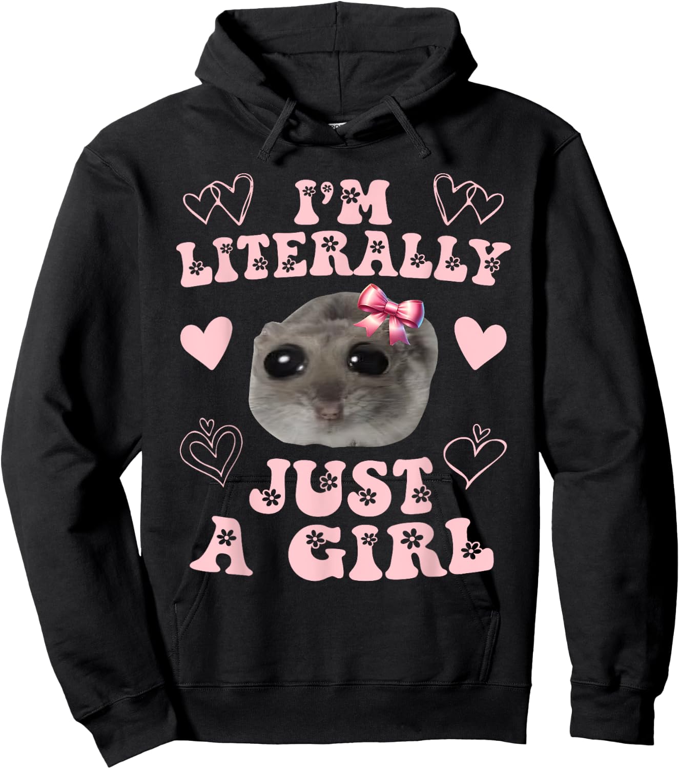 Funny I'm Literally Just a Girl Sad Hamster Meme Hoodie - Hoodie | Black