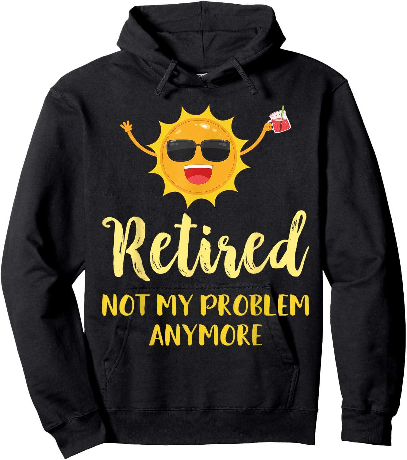 Retired Not My Problem Anymore Funny Retirement Gift Hoodie - Hoodie | Black