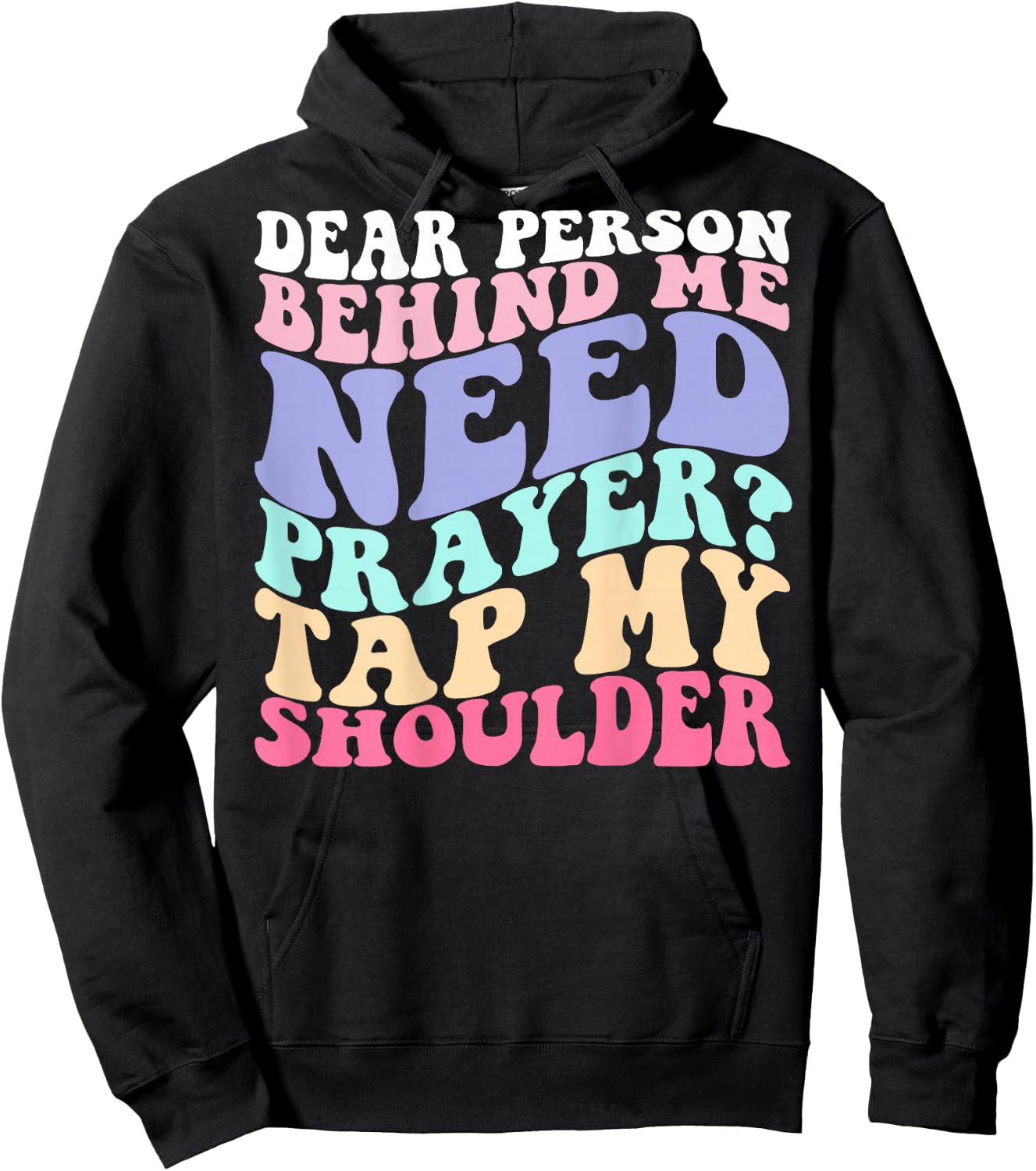 Dear Person Behind Me Need Prayer Tap My Shoulder Hoodie - Hoodie | Black