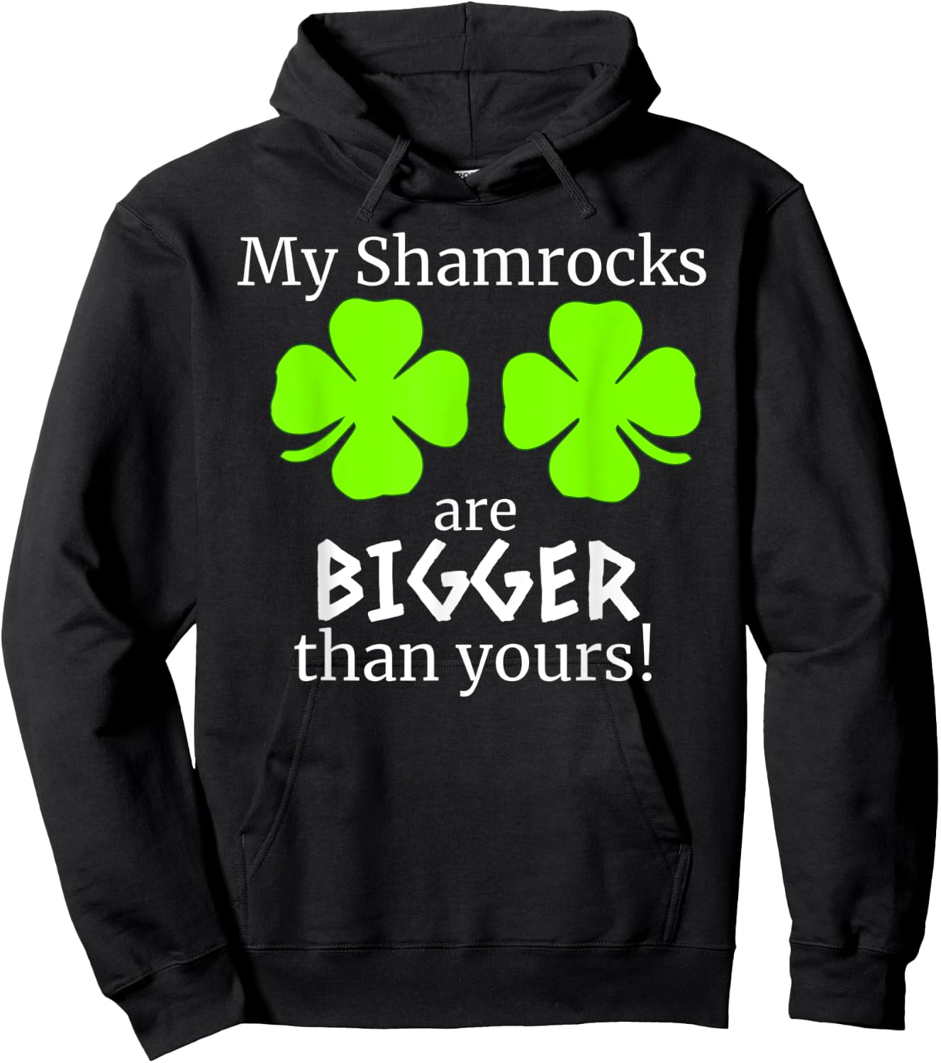 My Shamrocks Are Bigger Than Yours Saint Patrick Day Gift Hoodie - Hoodie | Black