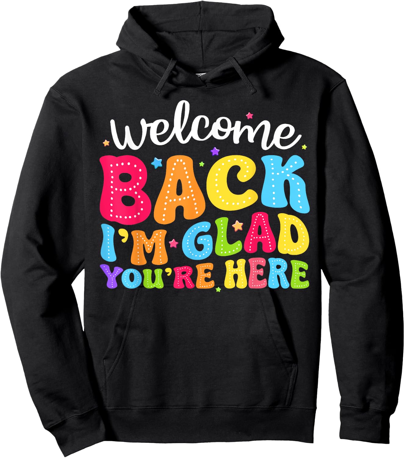 Welcome Back I'm Glad You're Here Back To School Teacher Men Women Hoodie - Hoodie | Black