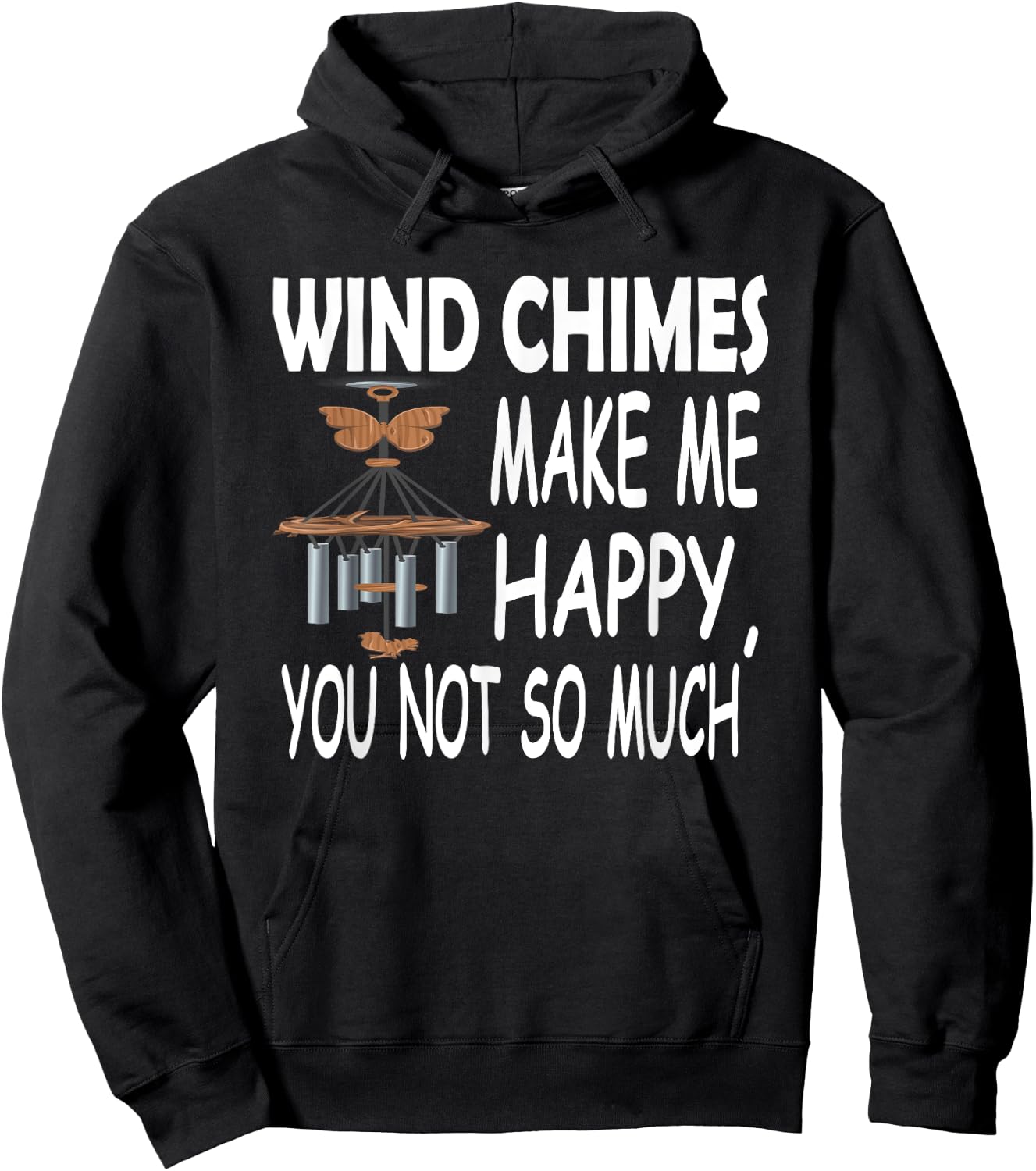 Wind Chimes Makes Me Happy, You Not So Much Hoodie - Hoodie | Black