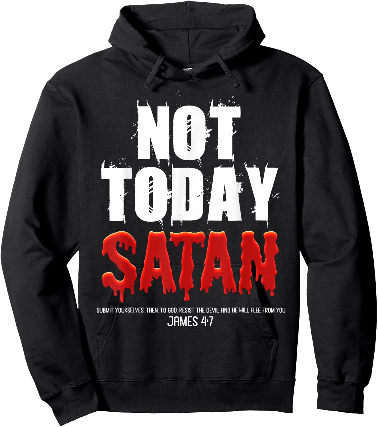 Not Today Satan Christian James 4:7 Jesus Believer Follower Hoodie - Hoodie | Black
