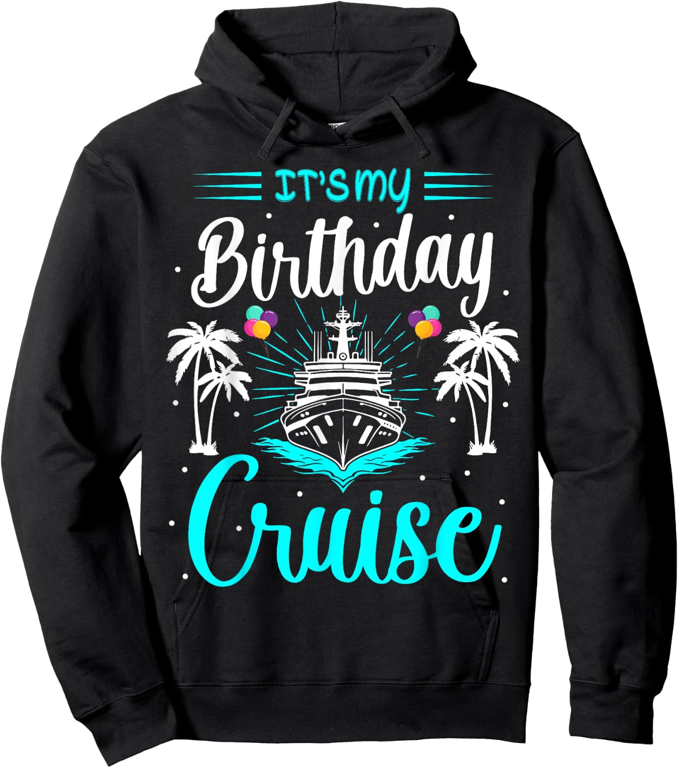 It's My Birthday Cruise Ship Celebration Tropical Design Hoodie - Hoodie | Black