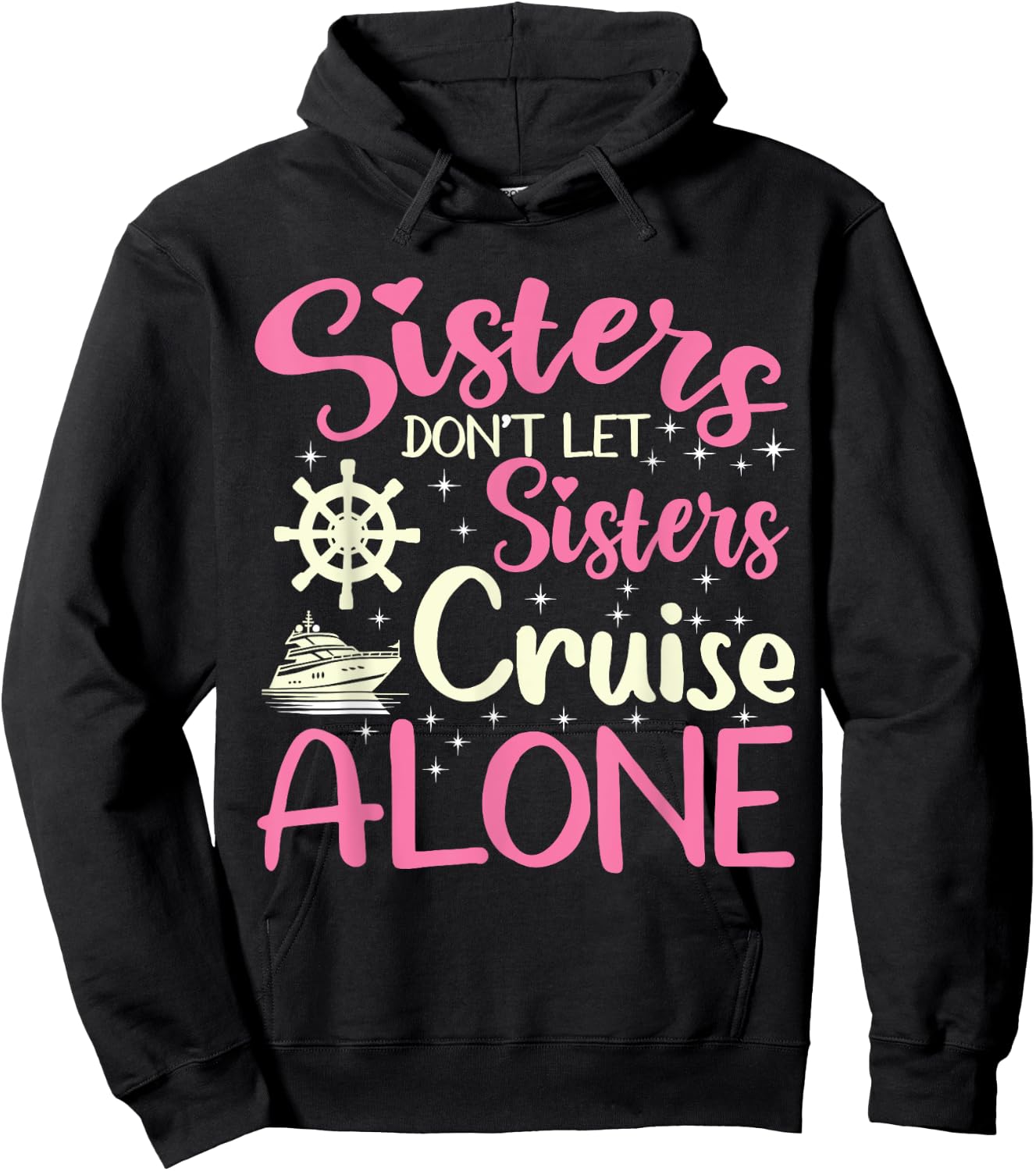 Sisters Don't Let Sisters Cruise Alone Funny Cruising 2024 Hoodie - Hoodie | Black