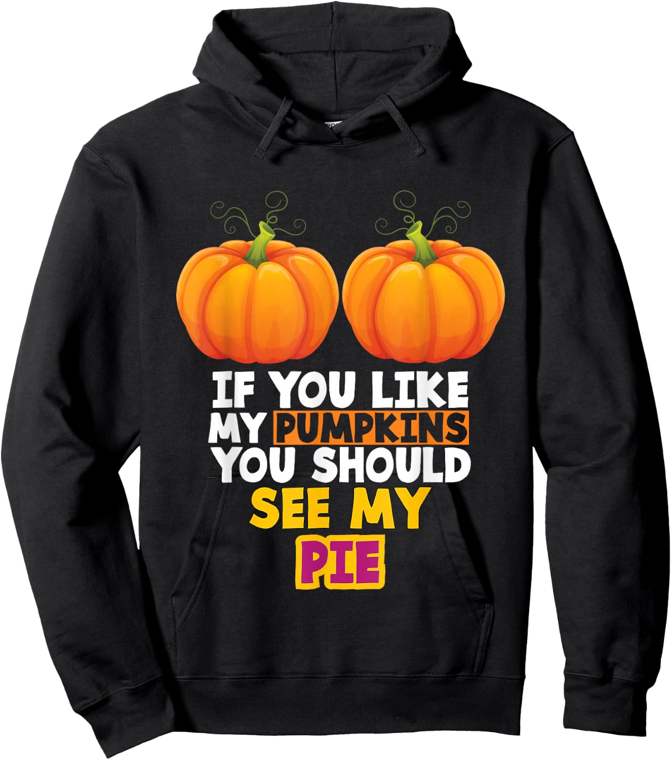 If You Like My Pumpkins You Should See My Pie Hoodie - Hoodie | Black