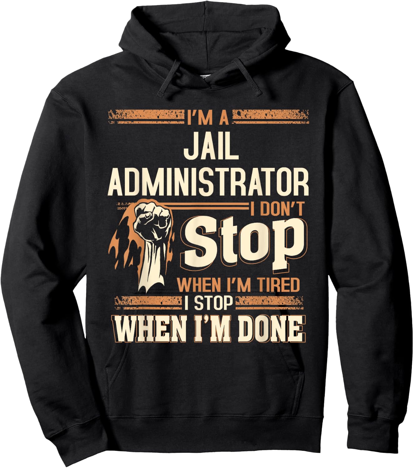 I'm A Jail Administrator I Don't Stop Hoodie - Hoodie | Black