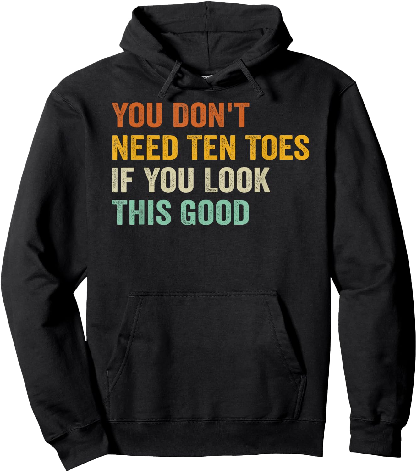 You Don't Need Ten Toes If You Look This Good Hoodie - Hoodie | Black