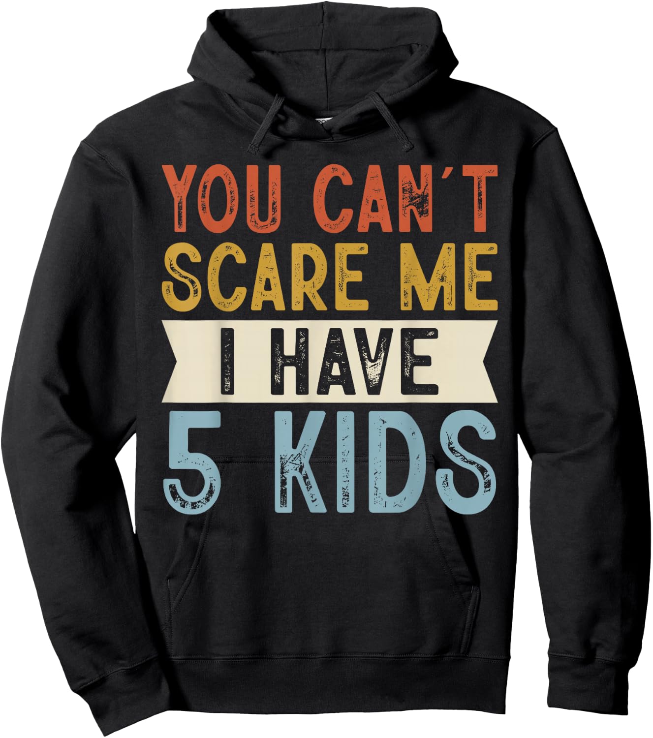 You Can’t Scare Me I Have 5 Kids Funny Family Retro Hoodie - Hoodie | Black