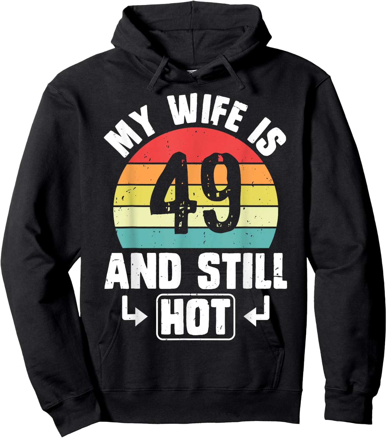 My Wife Is 49 And Still Hot 49th Birthday Funny Husband Hoodie - Hoodie | Black