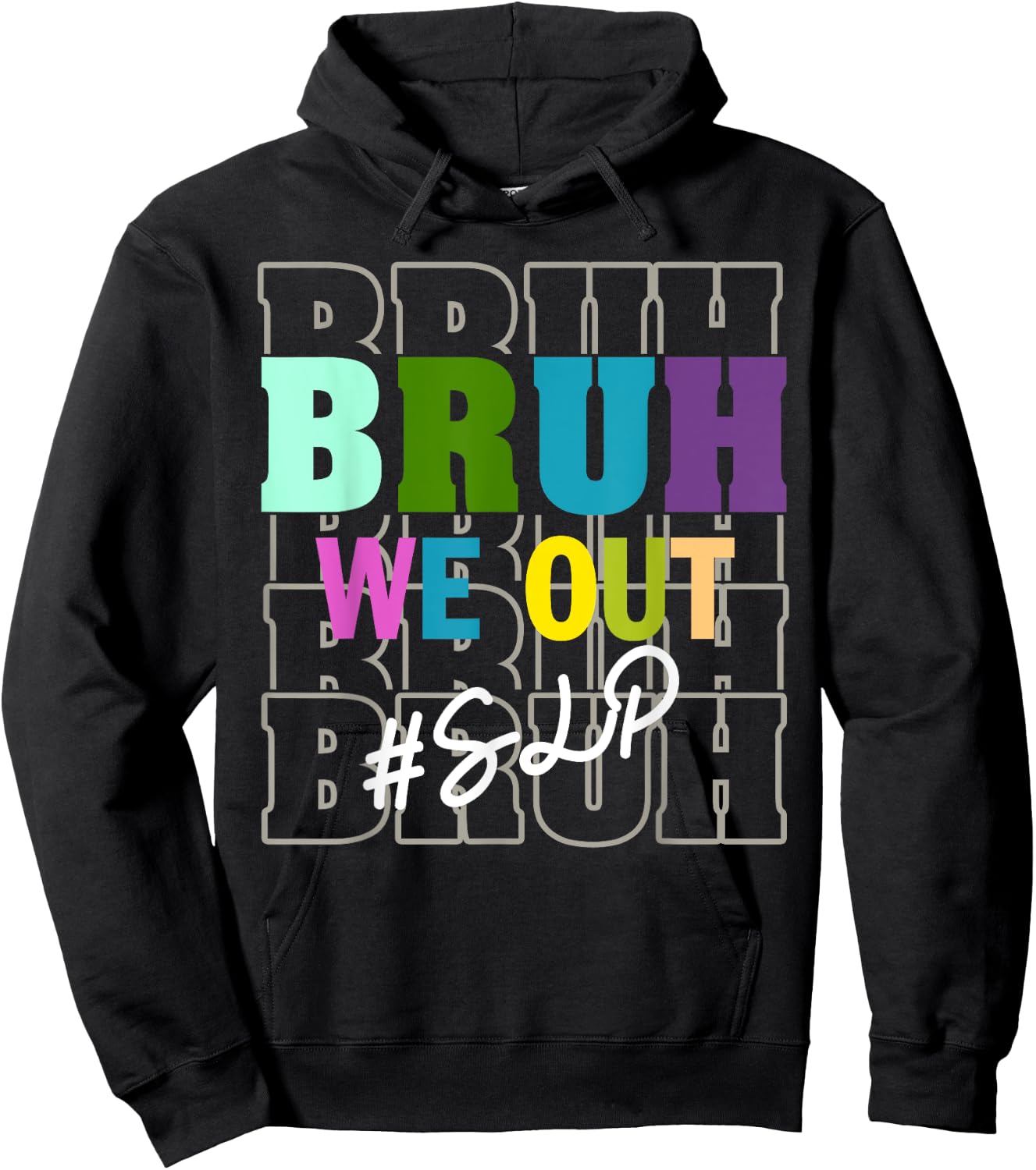 SLPBruh We Out Teachers End Of School Year Hoodie - Hoodie | Black