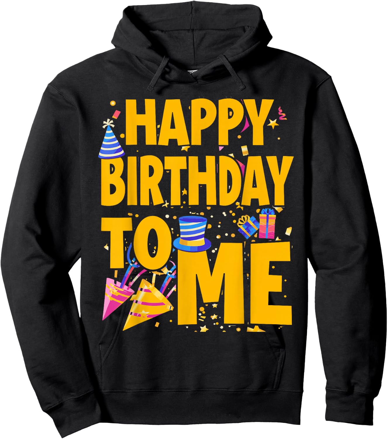 Happy Birthday to Me - Funny Birthday Hoodie - Hoodie | Black