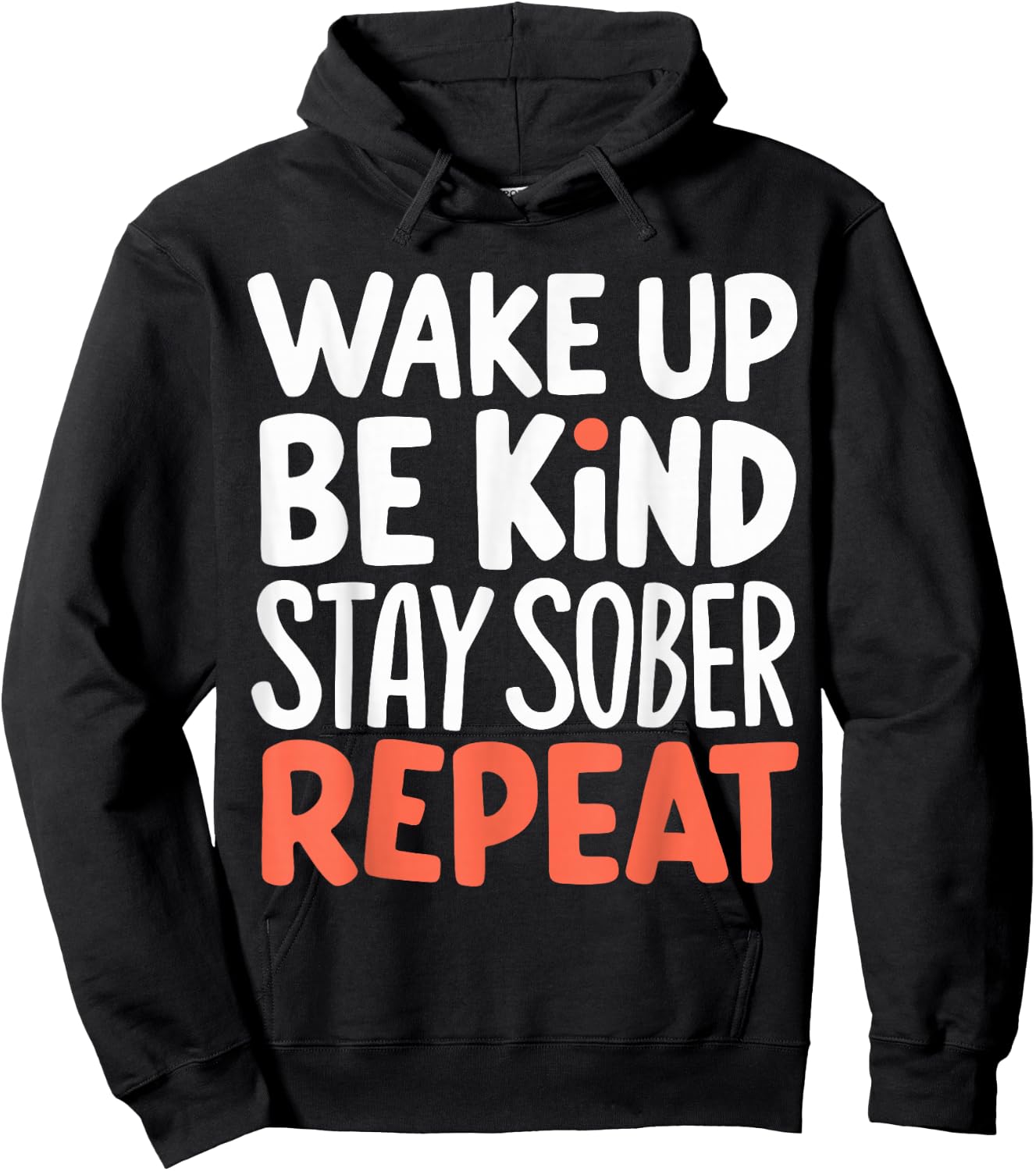 Wake Up Be Kind Stay Sober Repeat Hoodie - Hoodie | Black