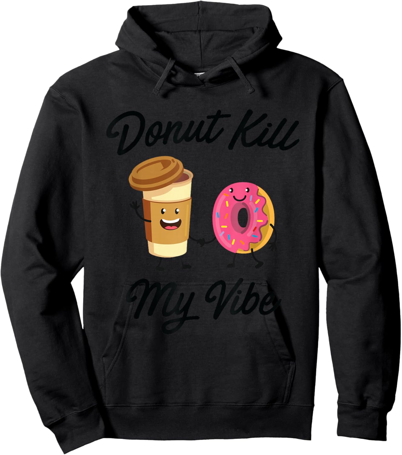 Donut Kill My Vibe (Donut Shirt) Hoodie - Hoodie | Black