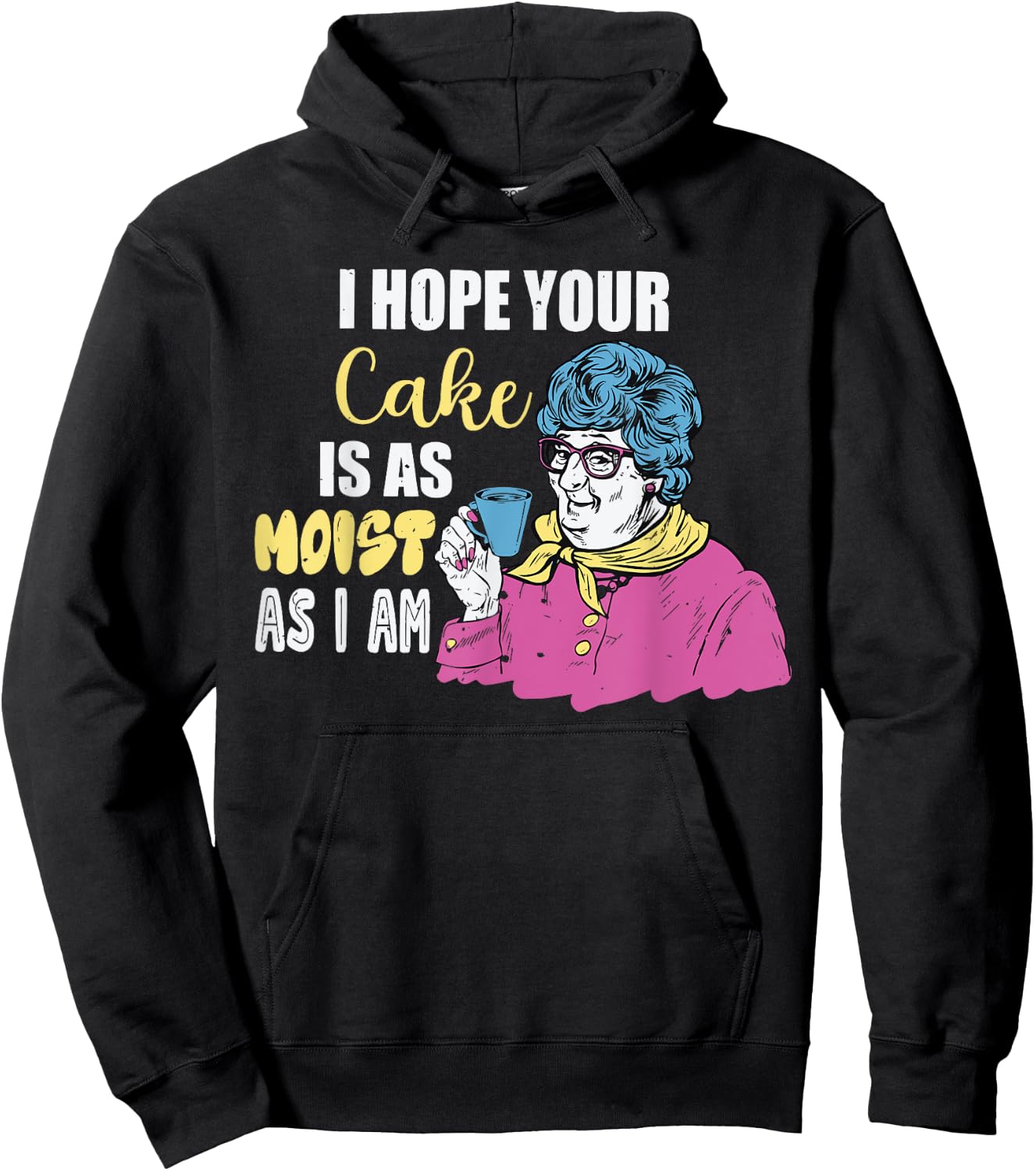 Funny I Hope Your Cake Is As Moist As I Am Women Hoodie - Hoodie | Black