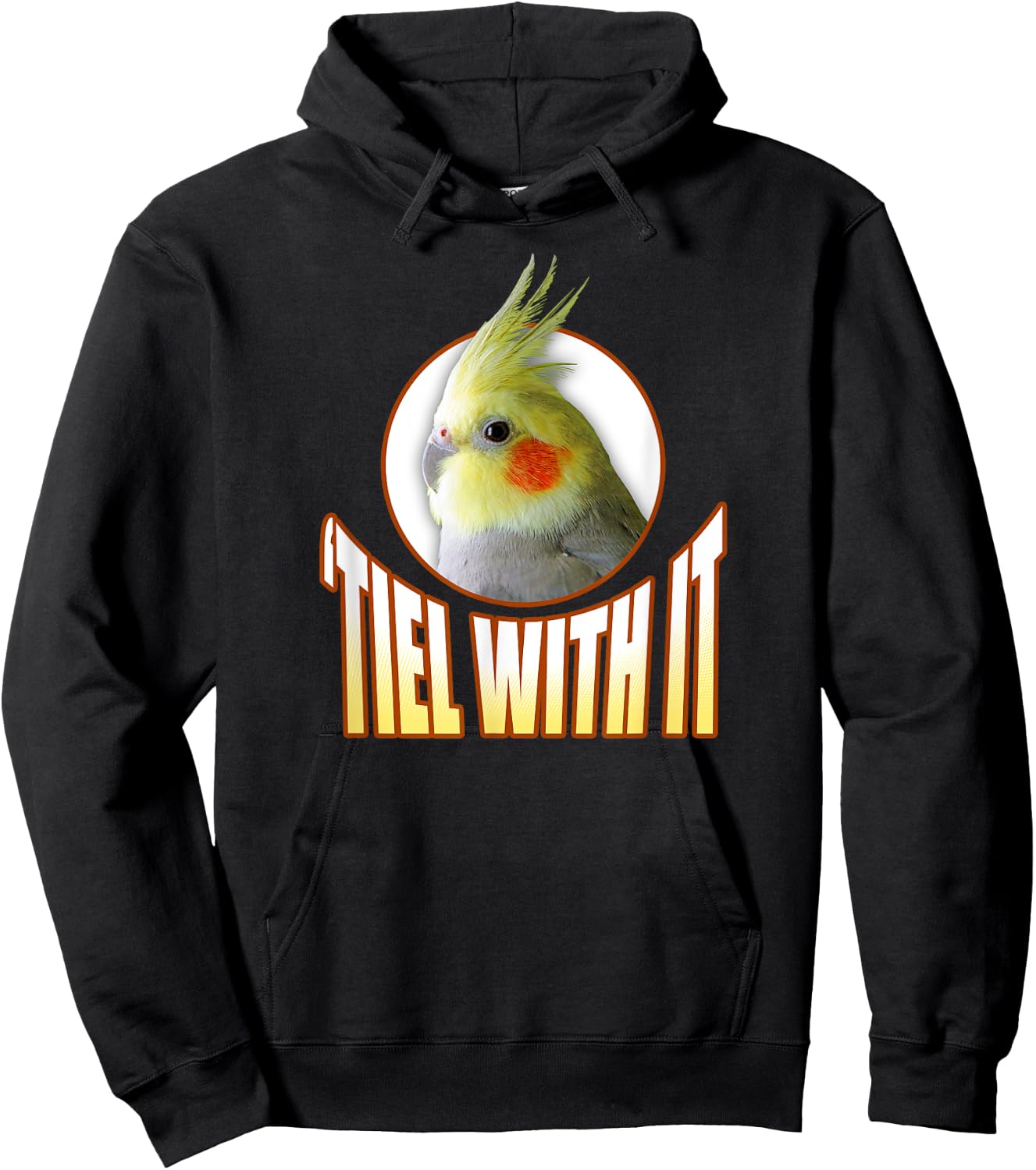 Funny Cockatiel Gifts 'Tiel With It' Hoodie - Hoodie | Black