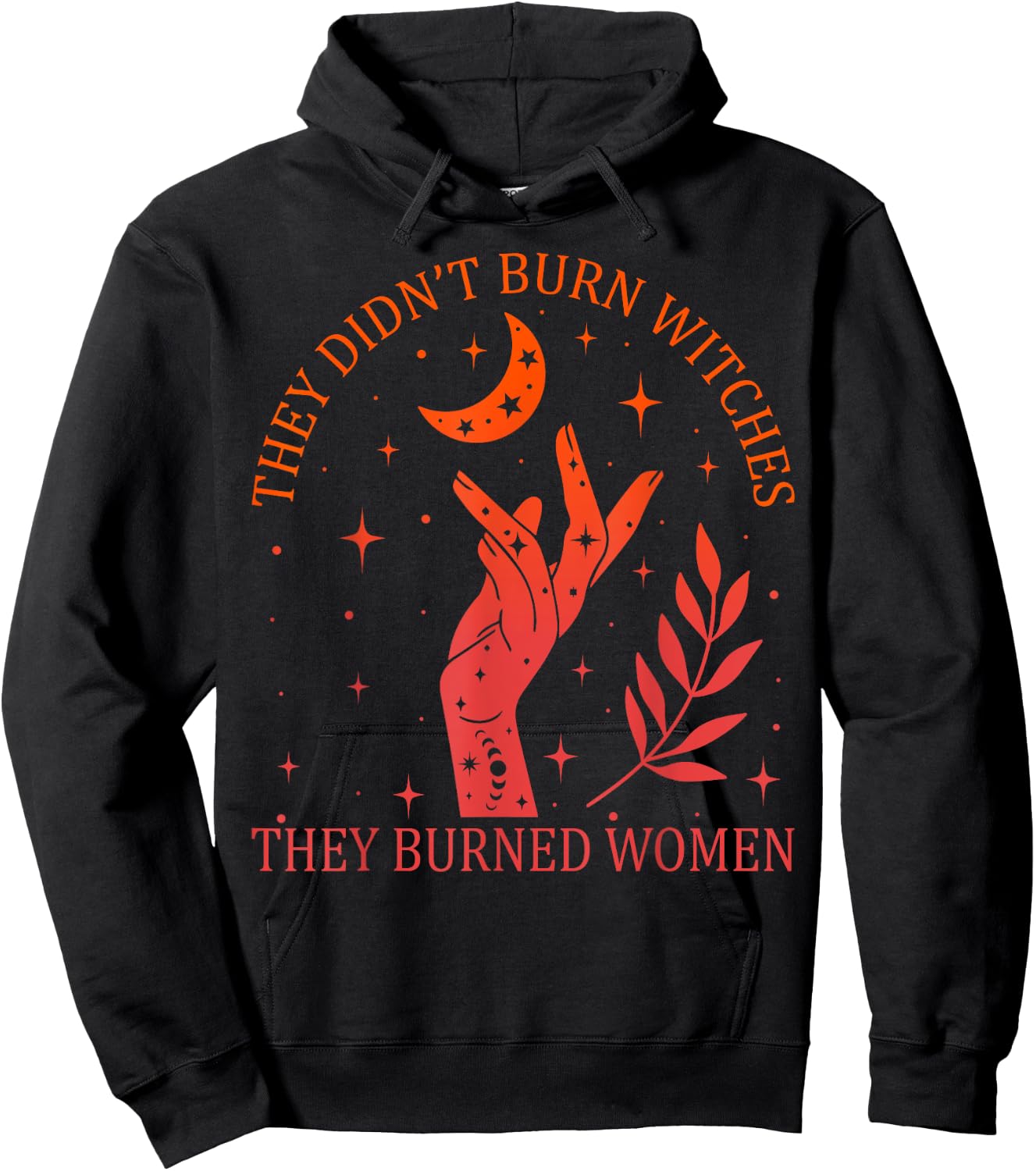 They Didn't Burn Witches They Burned Women Feminist Witchy Hoodie - Hoodie | Black
