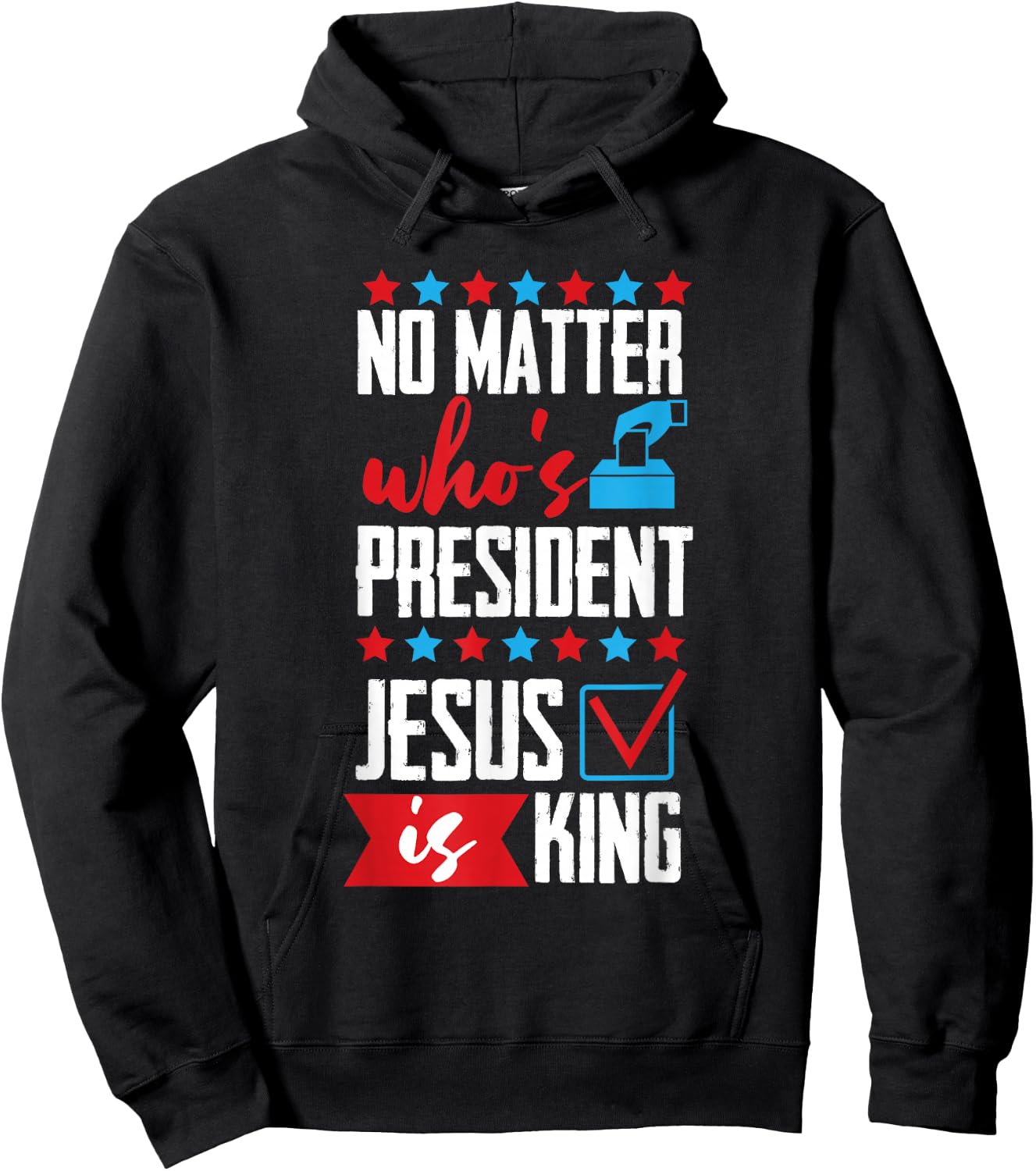 No Matter Who Is President Jesus Is King Hoodie - Hoodie | Black