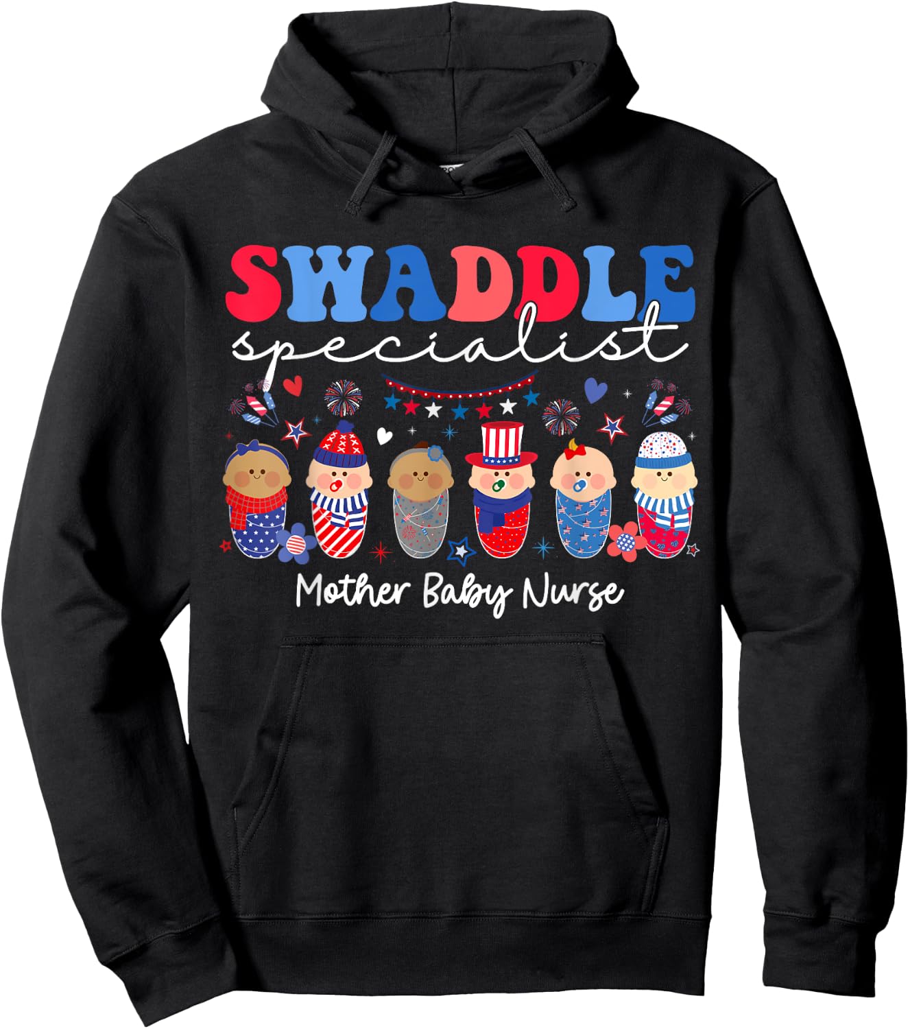 Swaddle Specialist Postpartum Mother Baby Nurse 4th Of July Women Men Hoodie - Hoodie | Black