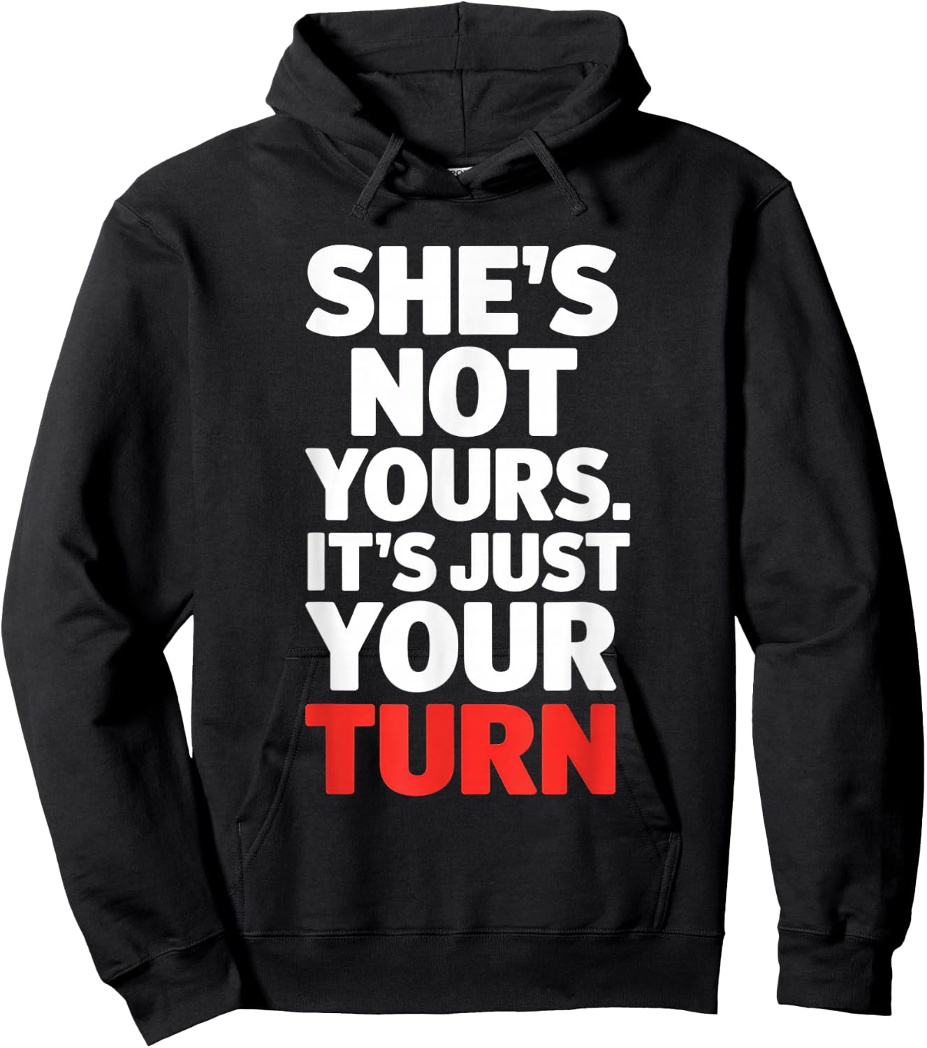 She is Not Yours It is Just Your Turn Party Funny Hoodie - Hoodie | Black