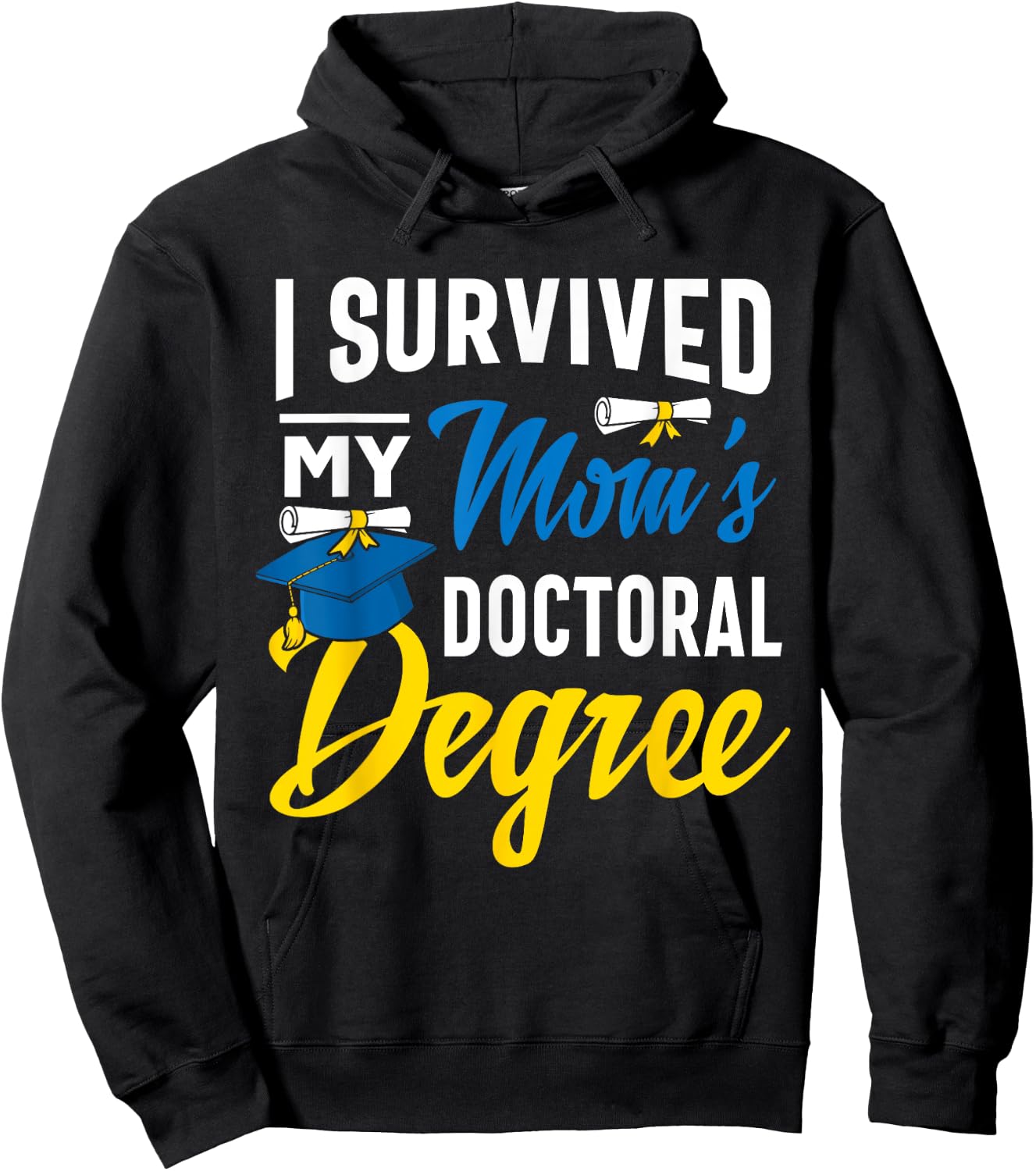I Survived My Moms Doctoral Degree Graduation Gifts Hoodie - Hoodie | Black