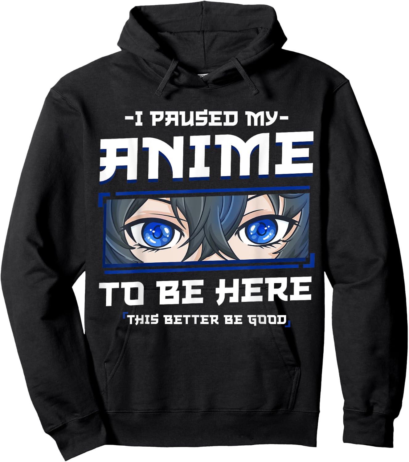 Anime I Paused my Anime to be Here This Better be Good Funny Hoodie - Hoodie | Black