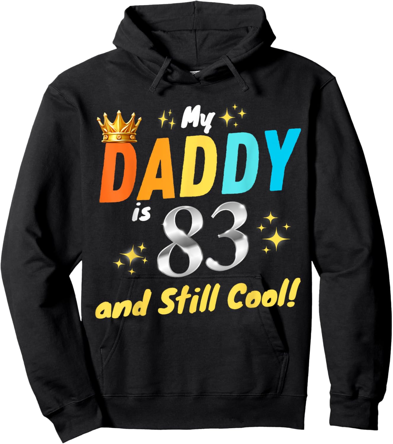 My Daddy is 83 And Still Cool Happy Birthday Dad 83rd Years Hoodie - Hoodie | Black