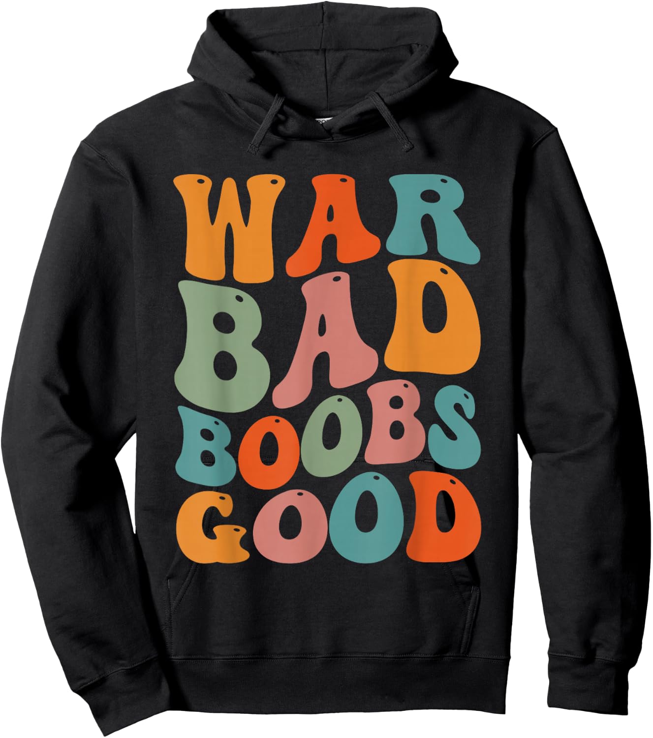 War Bad Boobd Good Funny Saying Hoodie - Hoodie | Black