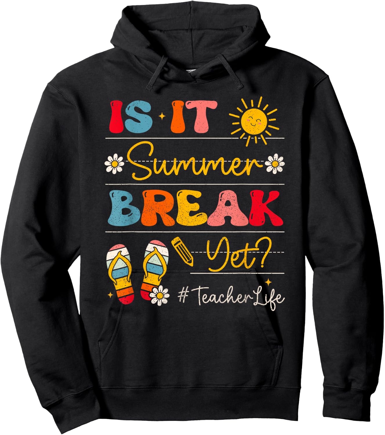 Teacher Life Is It Summer Break Yet Last Day Of School Women Hoodie - Hoodie | Black