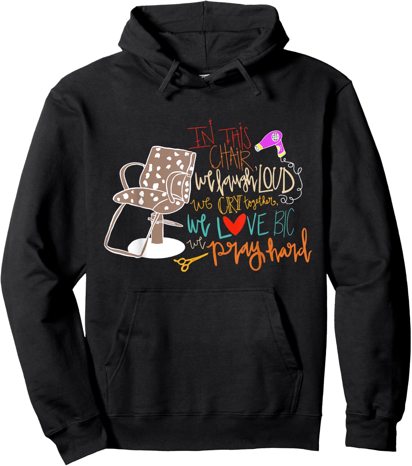 Chair We Laugh Loud We Cry Together We Love Big We Pray Hard Hoodie - Hoodie | Black