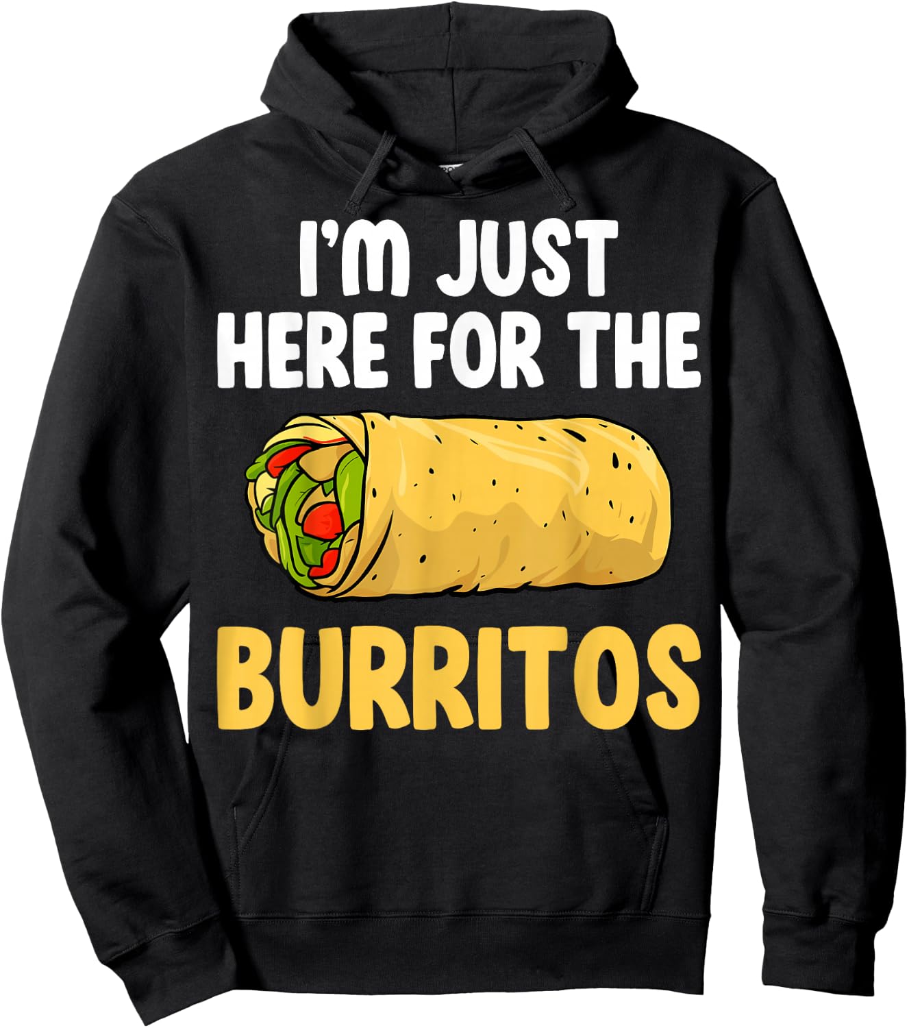 Mexican Burritos Lover Gifts I'm Just Here for the Burritos Hoodie - Hoodie | Black