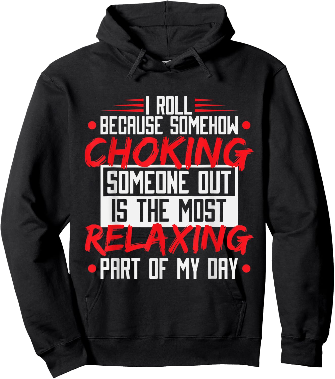 I Roll Because Choking Is The Most Relaxing, Funny Jiu Jitsu Hoodie - Hoodie | Black