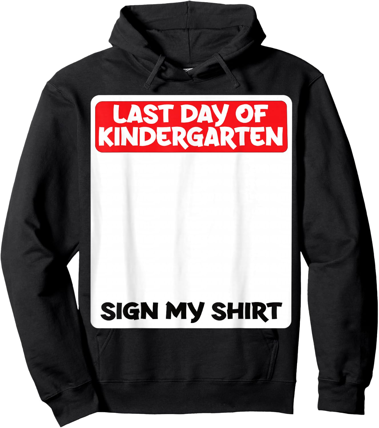 Last Day of Kindergarten Sign My Shirt Fun Hoodie - Hoodie | Black