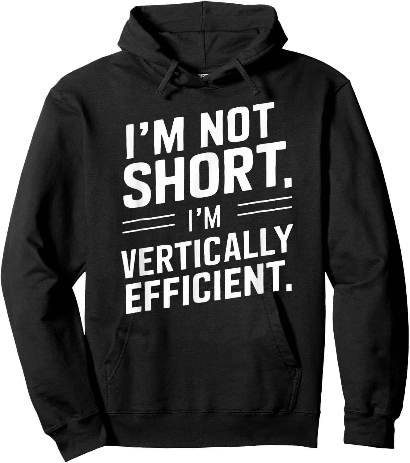 I’m Not Short I’m Vertically Efficient Height Design Funny Hoodie - Hoodie | Black