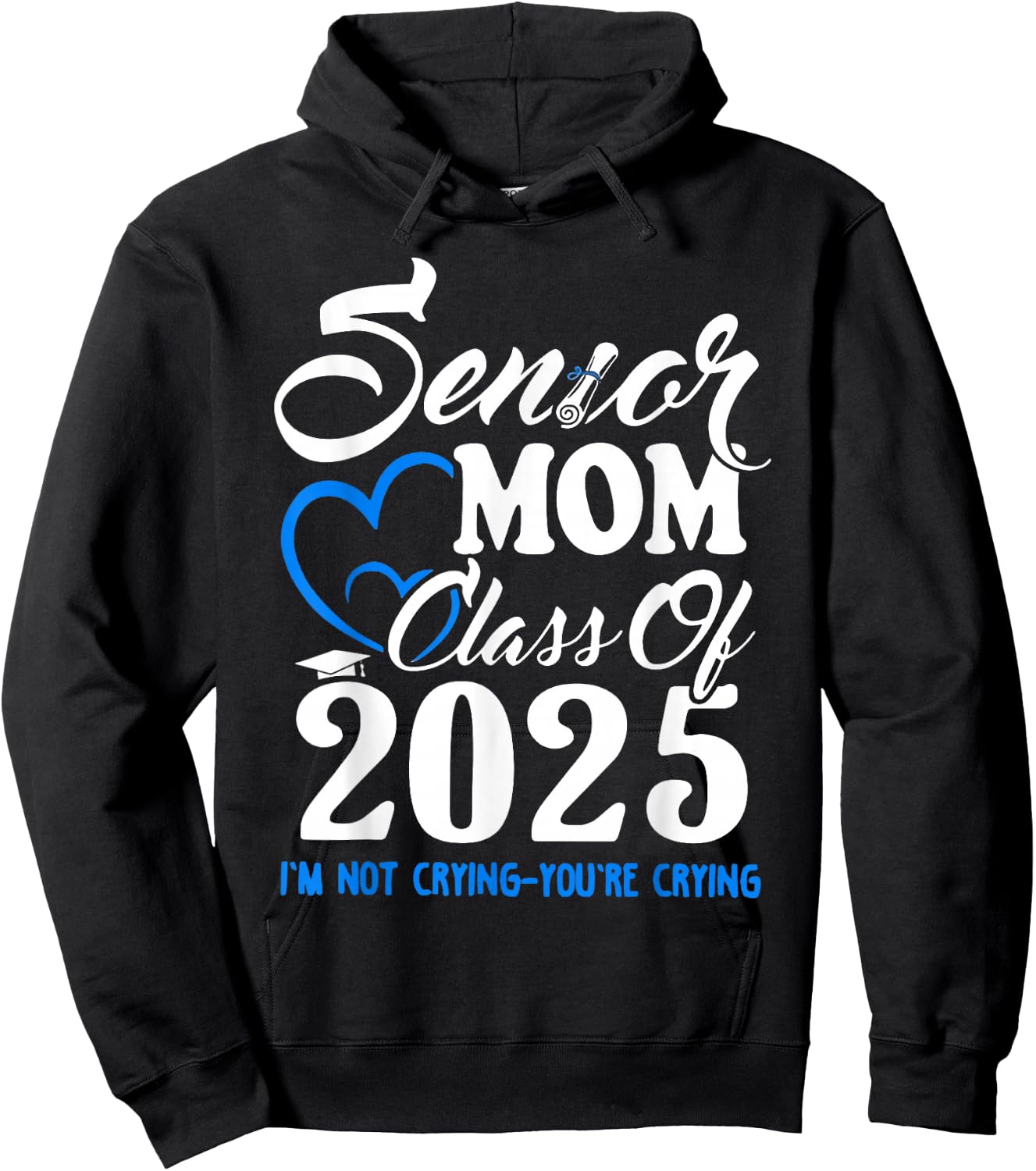 Senior Mom Class Of 2025 I'm Not Crying You're Crying Hoodie - Hoodie | Black