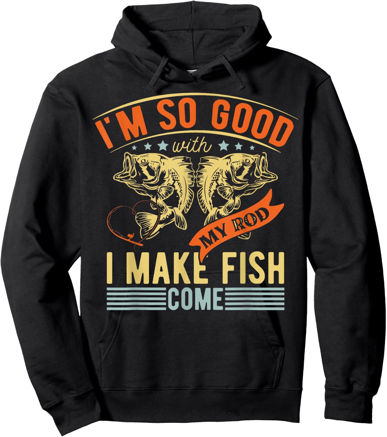 Im So Good With My Rod I Make Fish Come Funny Fishing Hoodie - Hoodie | Black