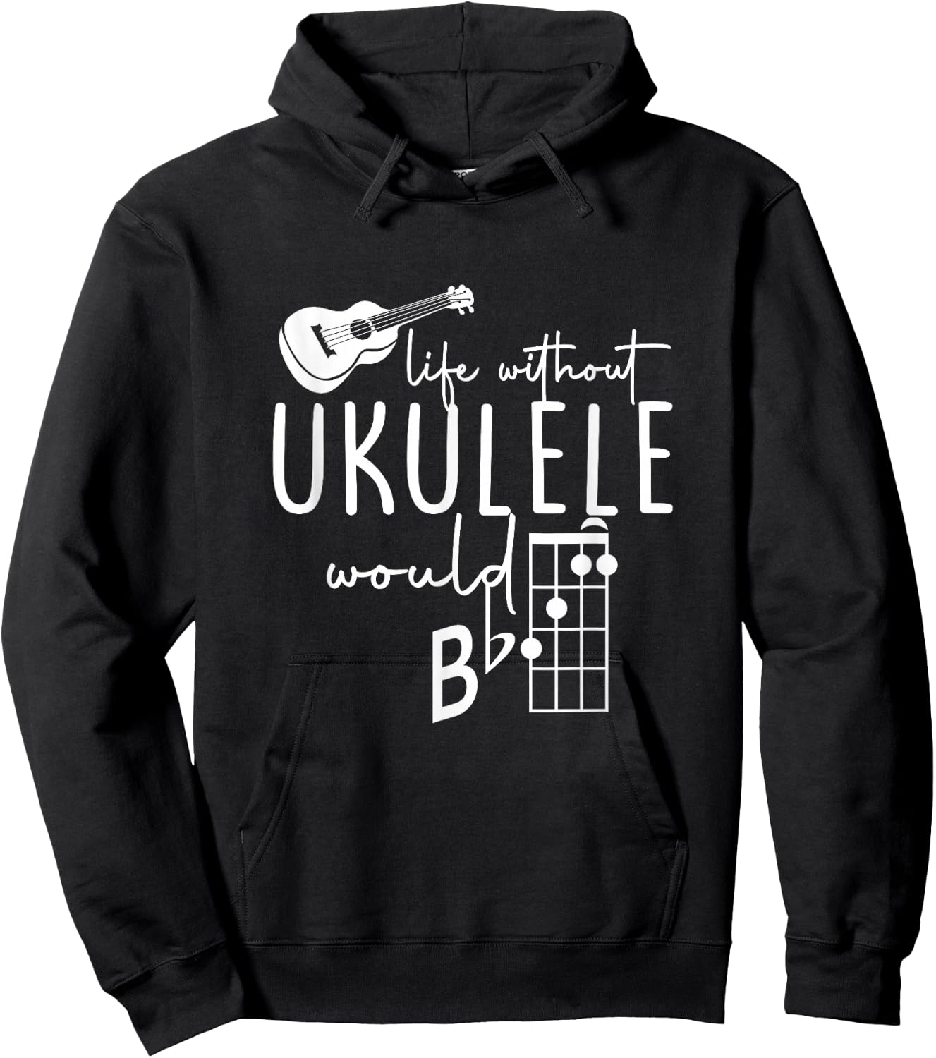 Uke Music-Life Without Ukulele Would B Flat Music Instrument Hoodie - Hoodie | Black