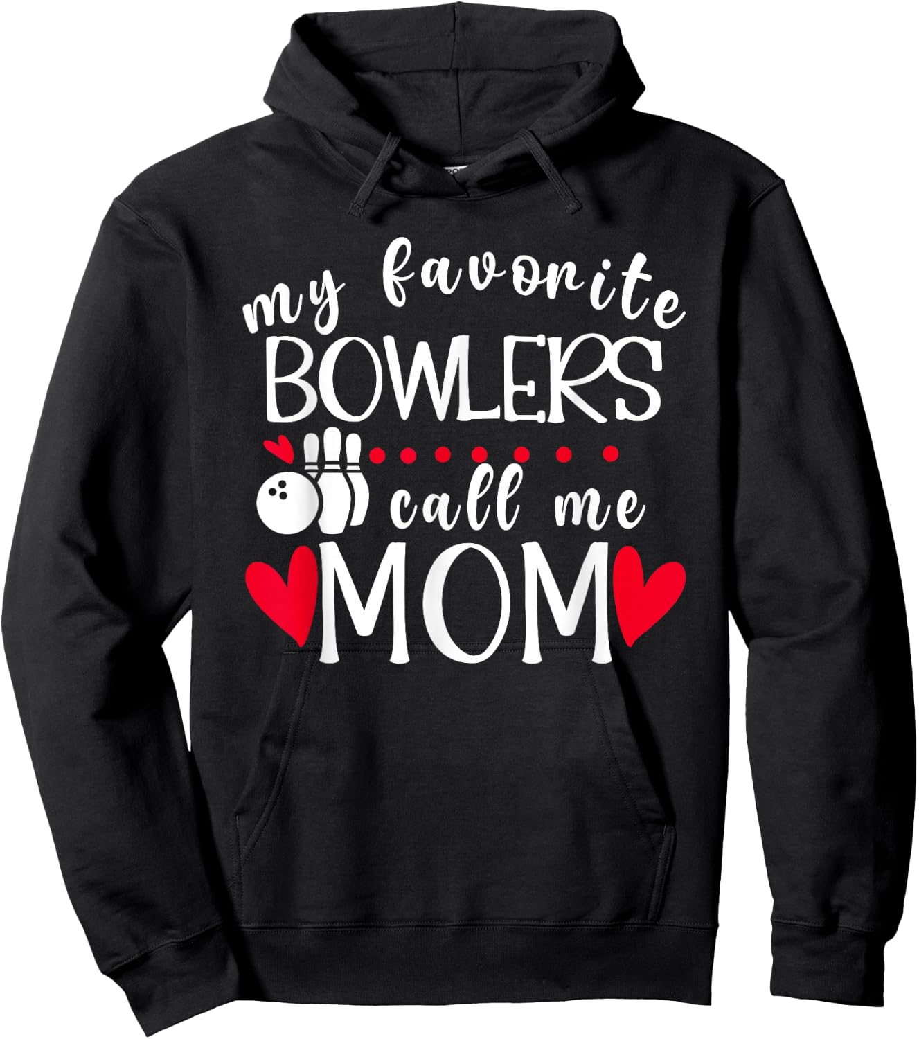 My Favorite Bowlers Call Me Mom Bowling Mom Of A Bowler Mama Hoodie - Hoodie | Black