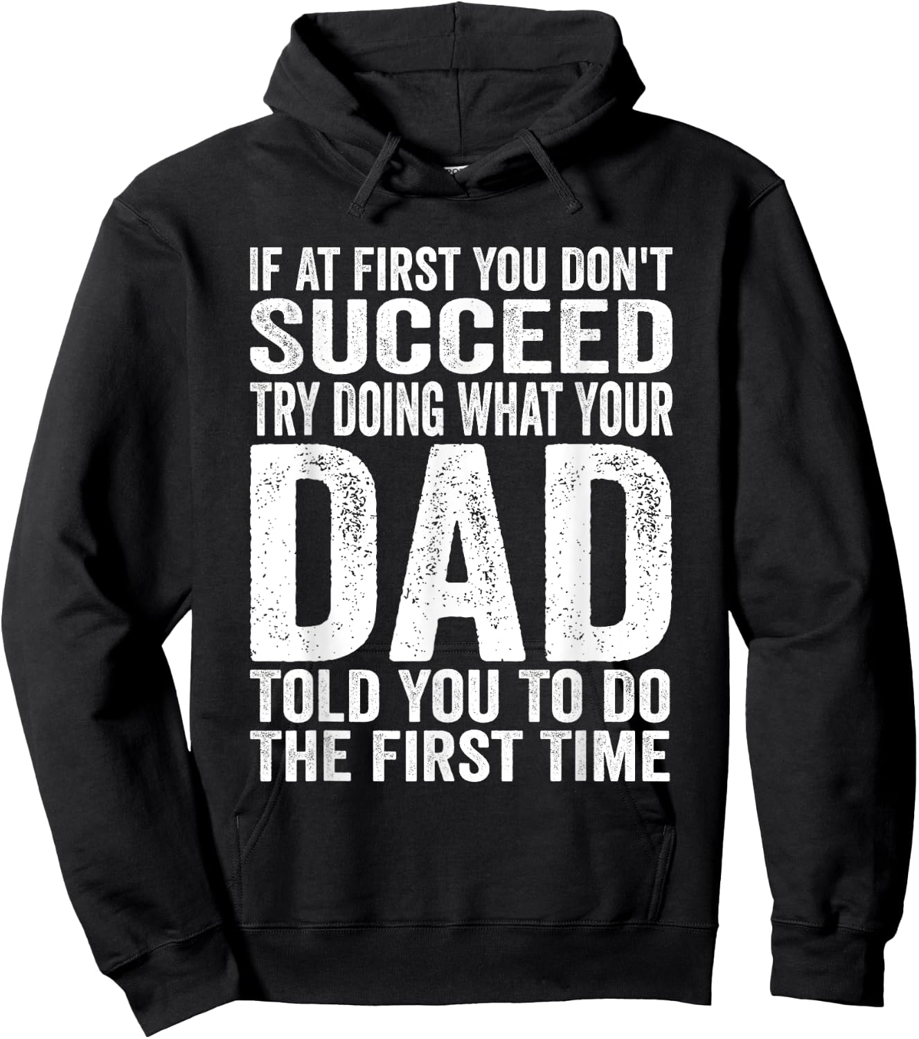 If At First You Don't Succeed Try Doing What Your Dad Father Hoodie - Hoodie | Black