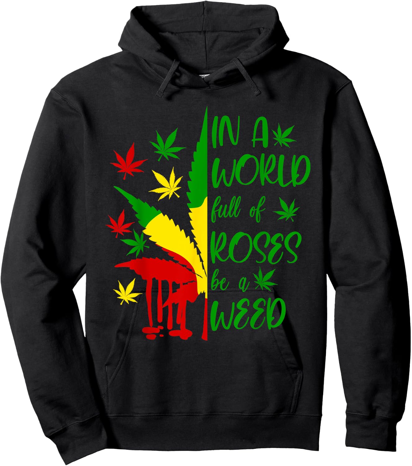 World Full Roses Be Weed Cannabis 420 Rasta Jamaica Pot Gift Hoodie - Hoodie | Black
