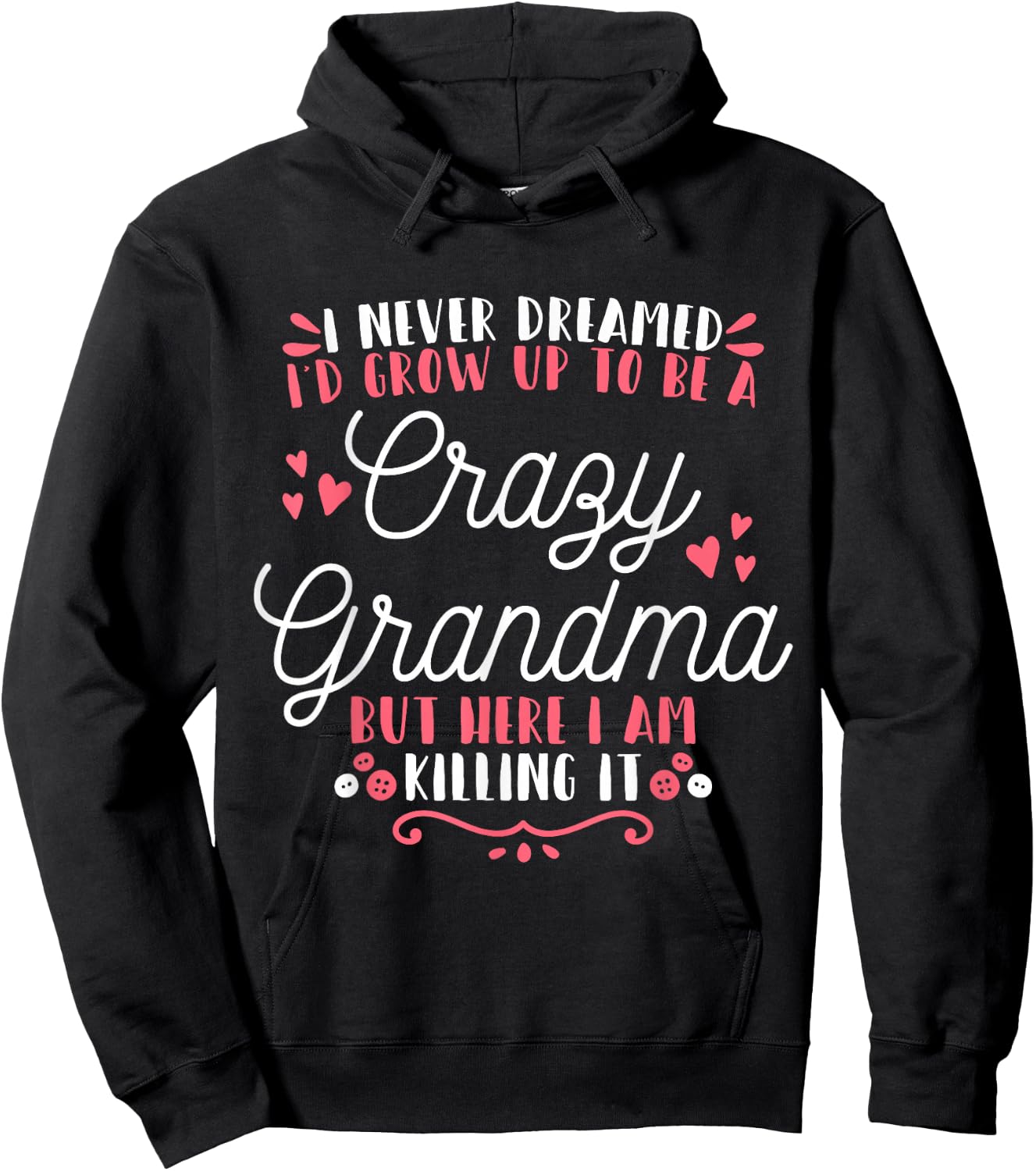 I Never Dreamed I'D Grow Up To Be A Crazy Grandma Hoodie - Hoodie | Black