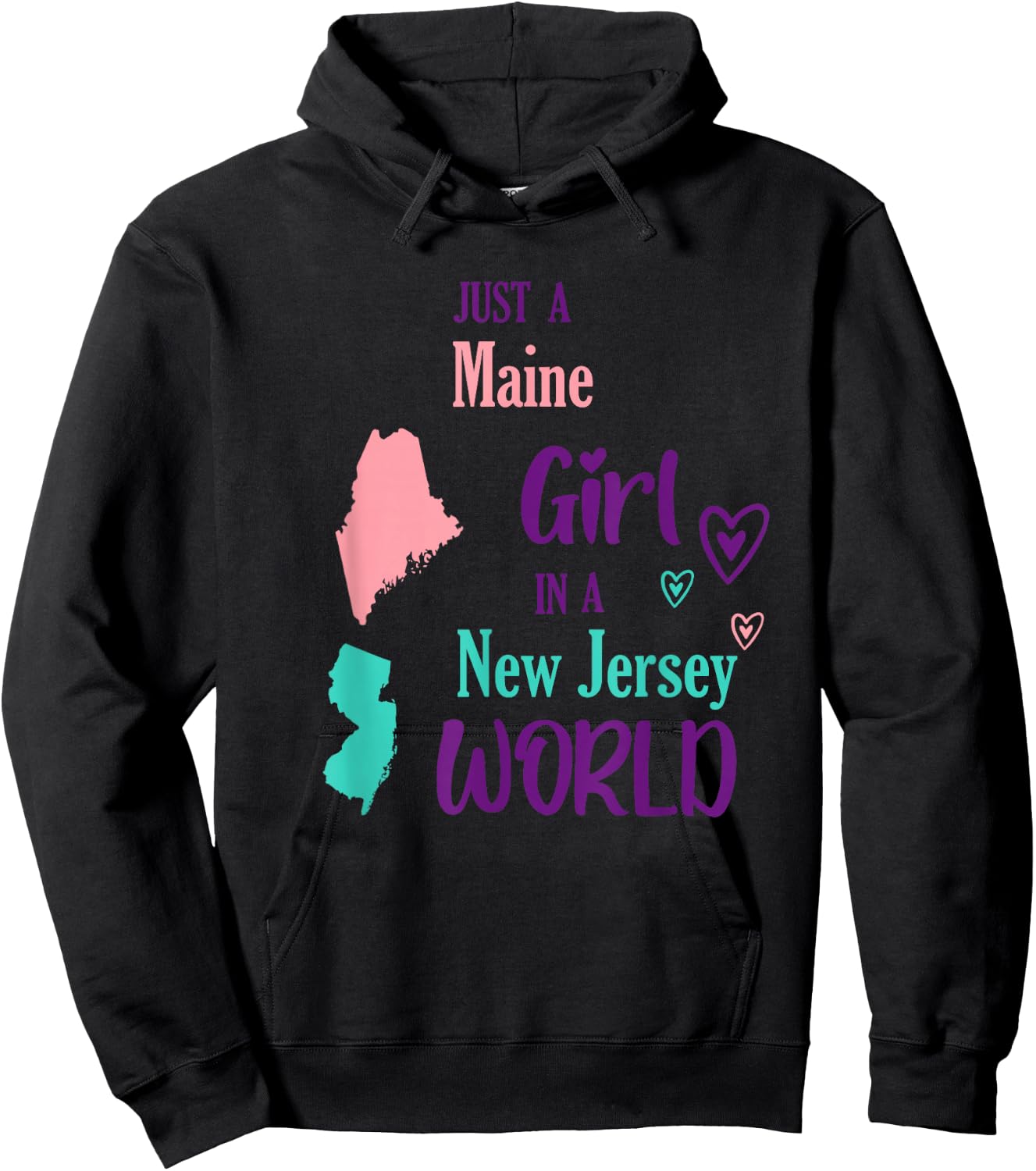 Proud Girl Just a Maine girl in a New Jersey World Hoodie - Hoodie | Black