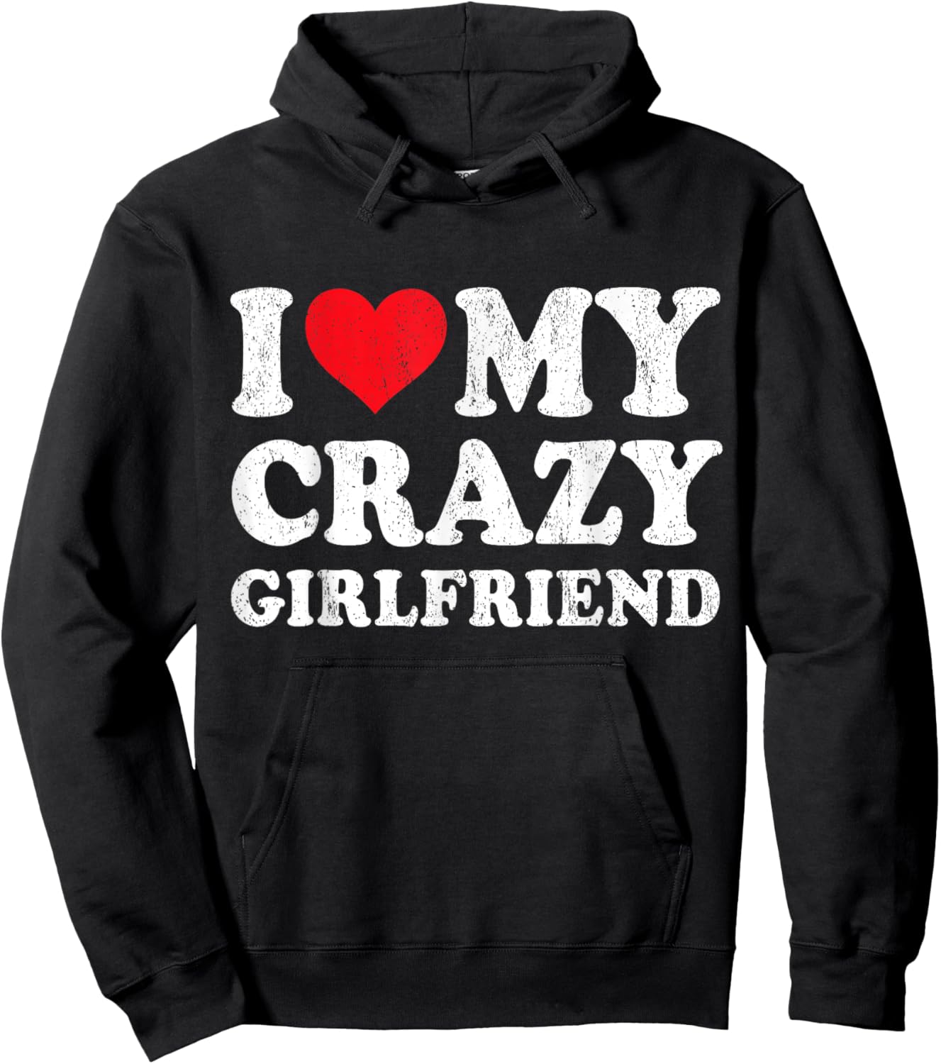 I Love My Crazy Girlfriend Funny Boyfriend Valentines Hoodie - Hoodie | Black