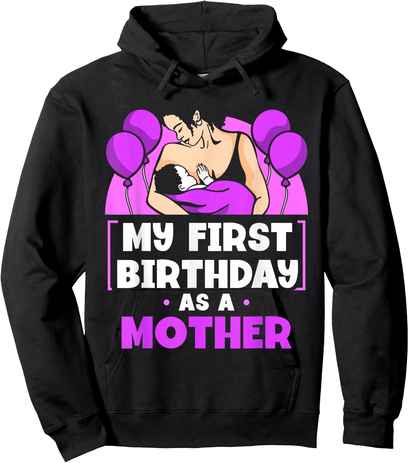 My First Birthday As A Mother Sayings Pregnant Pregnancy Mom Hoodie - Hoodie | Black