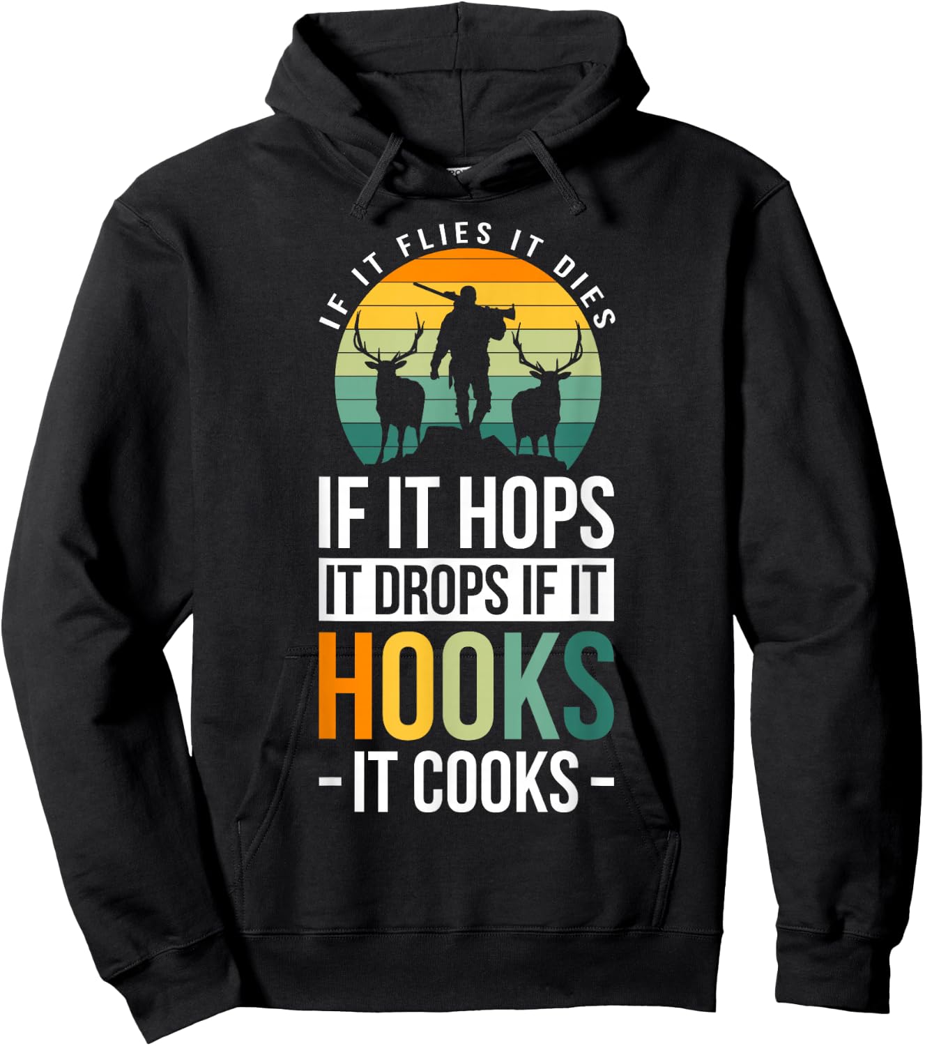 If It Flies It Dies If It Hops It Drops If It Hooks It Cooks Hoodie - Hoodie | Black