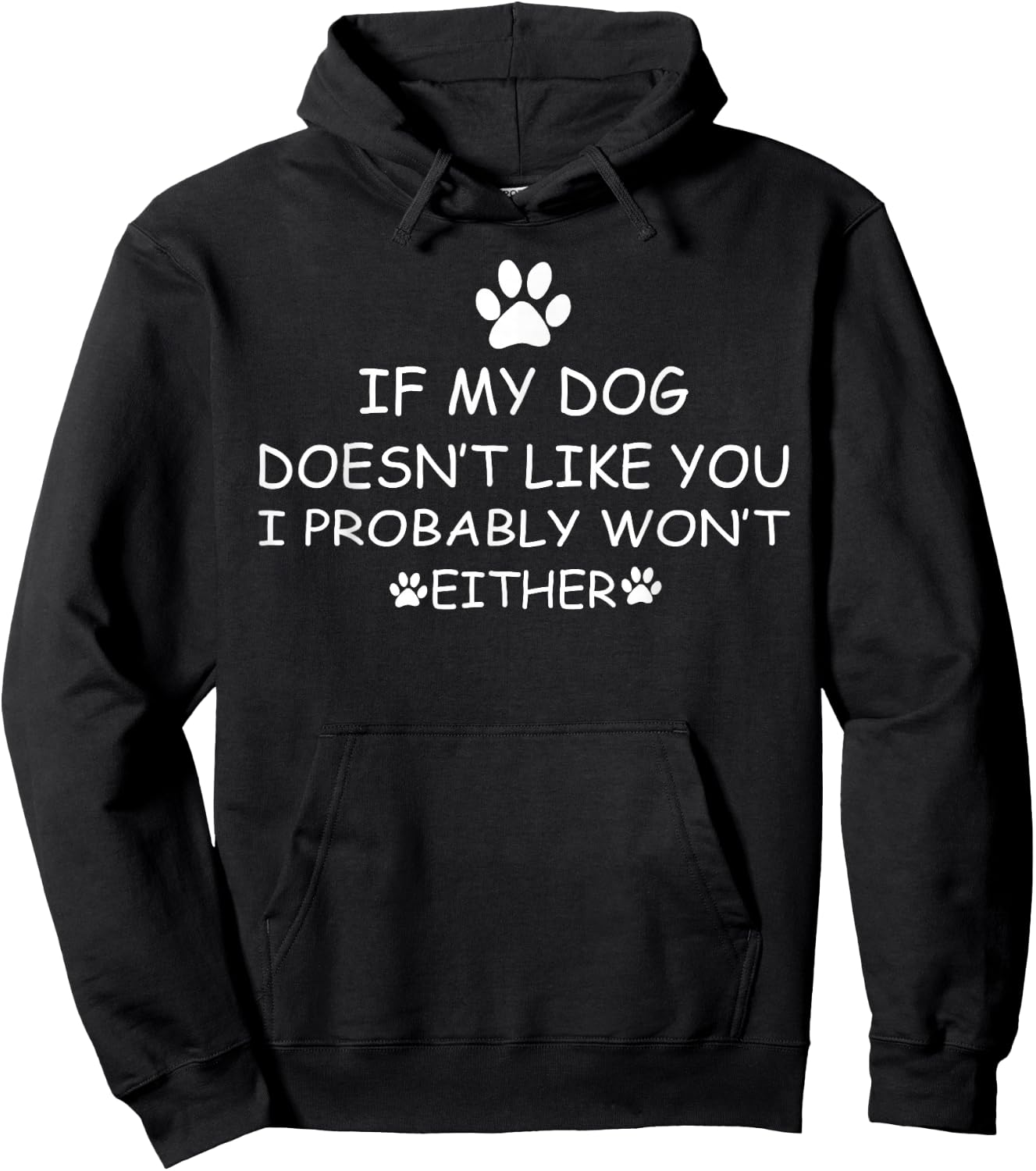 If my Dog Doesn't Like You I Probably Won't Either funny dog Hoodie - Hoodie | Black