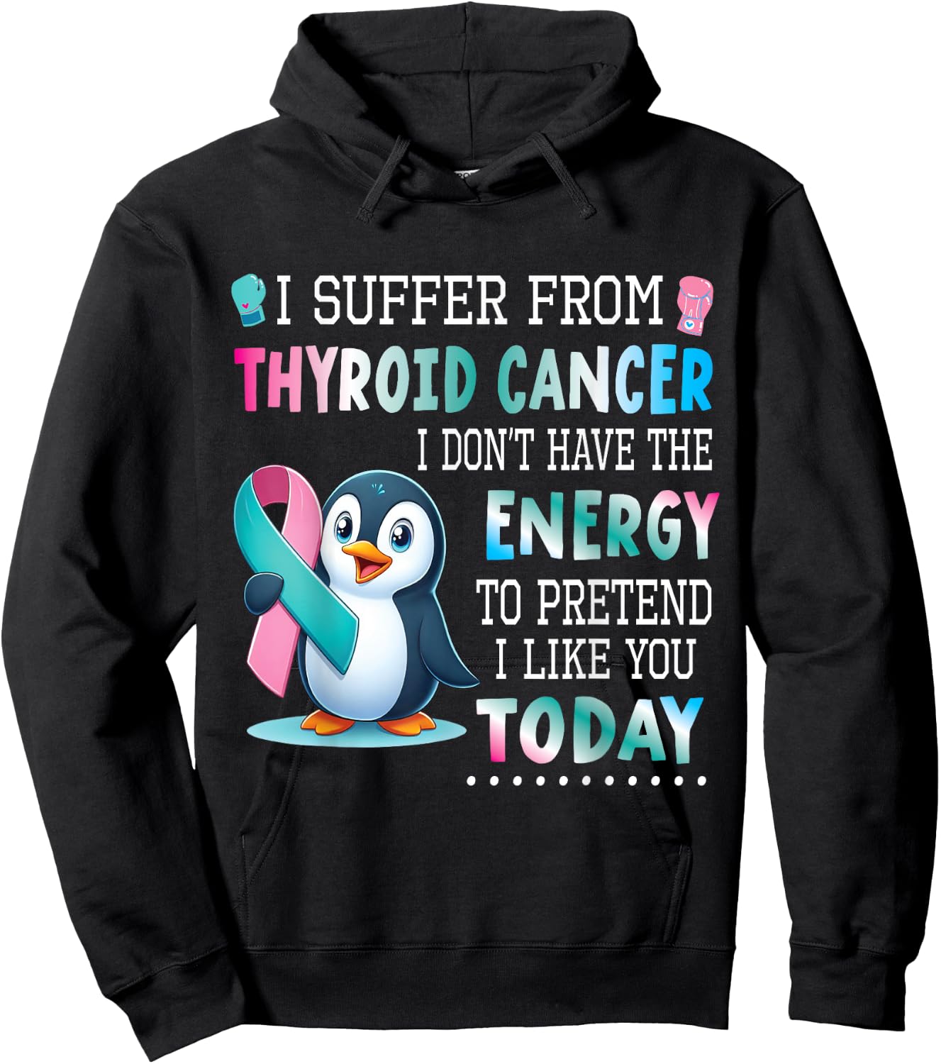 PENGUIN Wear Teal Blue Pink Thyroid Cancer I Like You Today Hoodie - Hoodie | Black