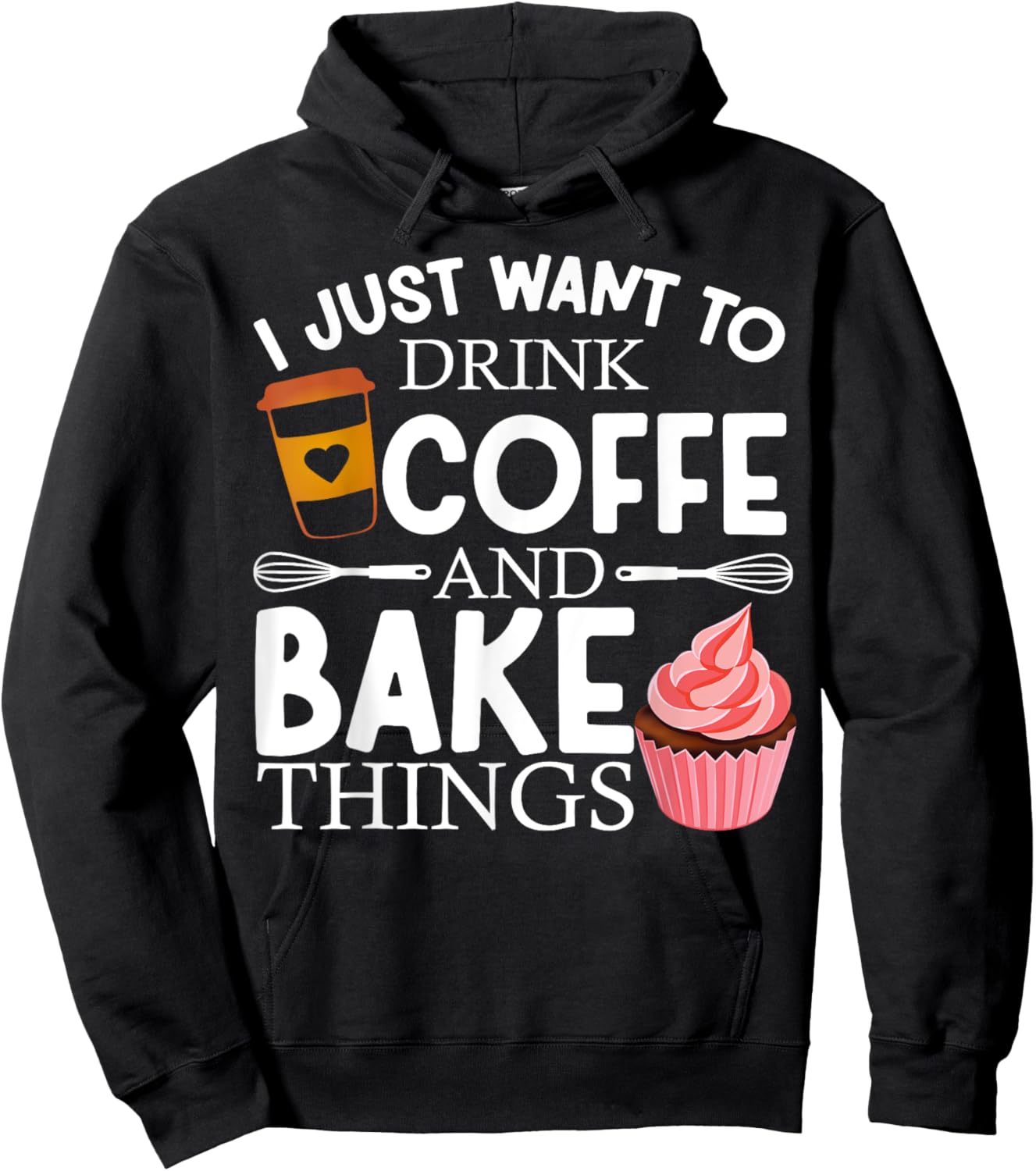 I Just Want To Drink Coffee And Bake Things Funny Baking Hoodie - Hoodie | Black