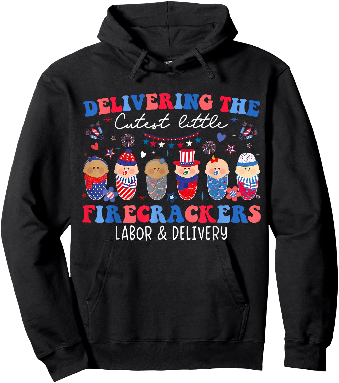 Delivering Cutest Firecrackers Labor & Delivery 4th Of July Women Kids Men Hoodie - Hoodie | Black